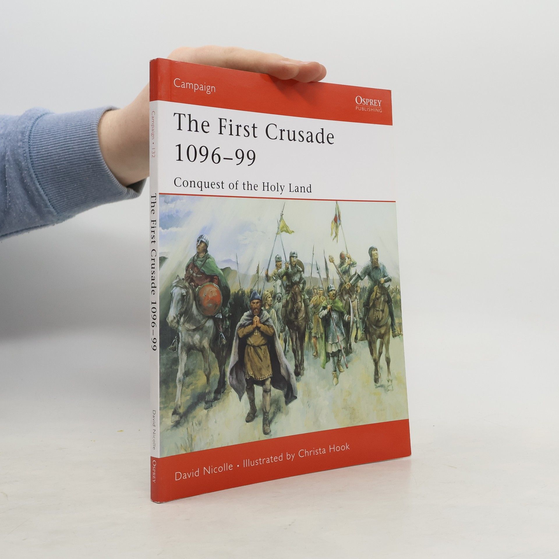David Nicolle Campaign - 132: The First Crusade 1096-99