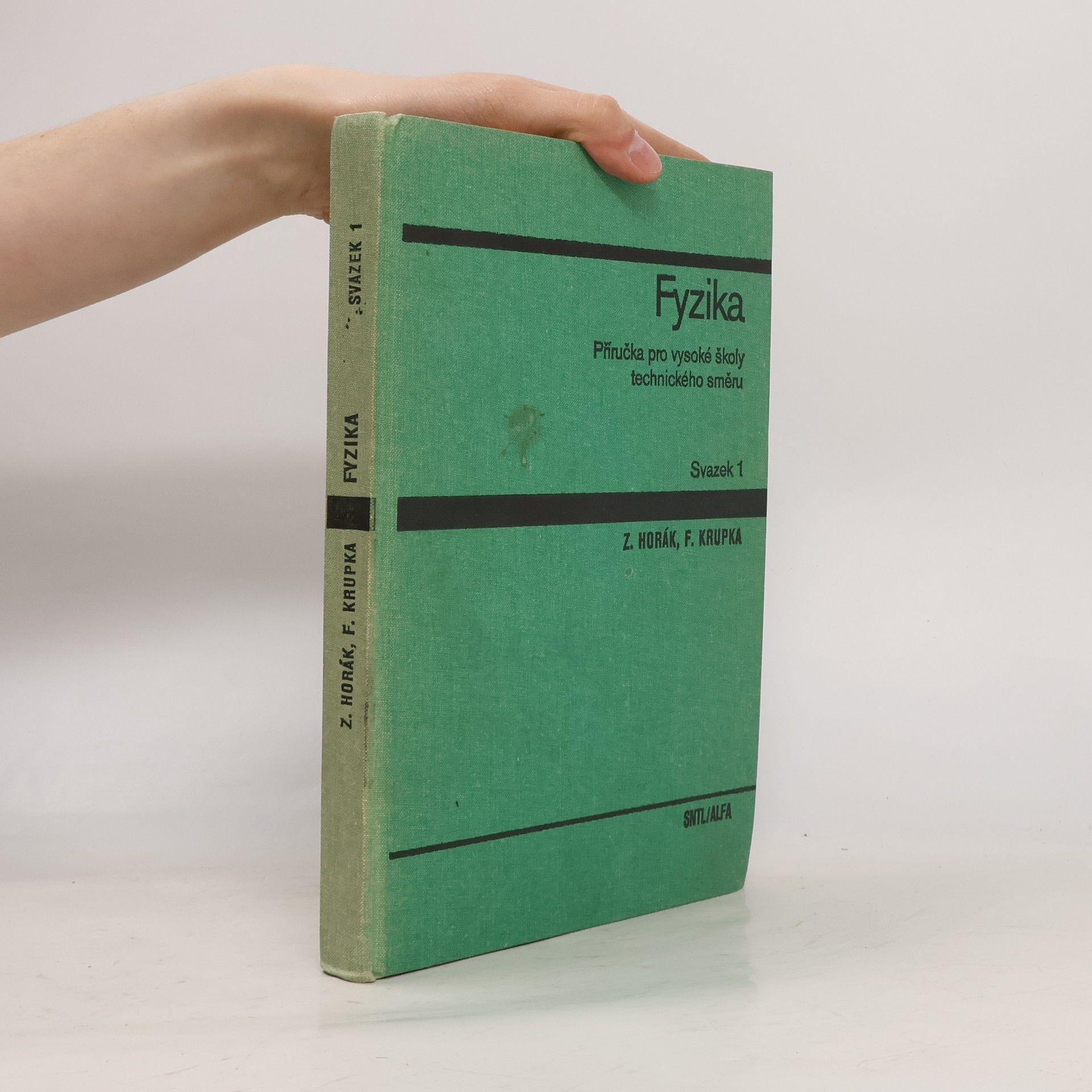 František Krupka Fyzika. Příručka pro vysoké školy technického směru. Svazek 1