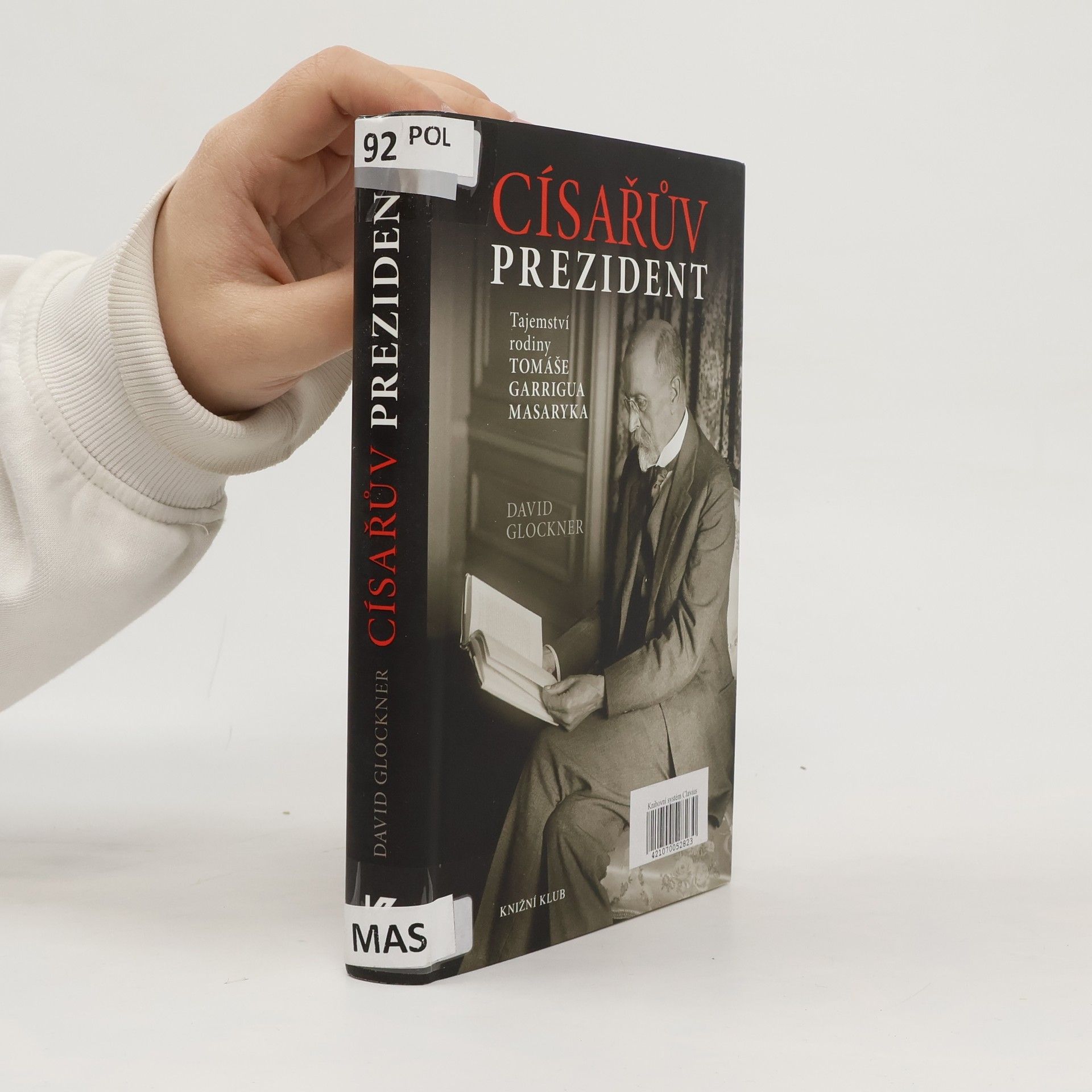 David Glockner Císařův prezident. Tajemství rodiny Tomáše Garrigua Masaryka