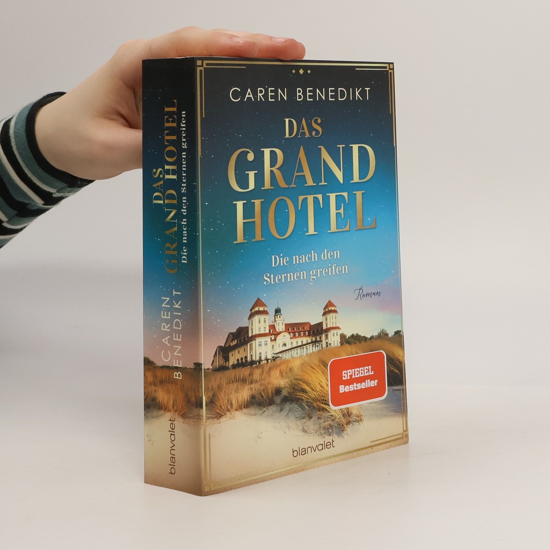 Caren Benedikt Das Grand Hotel. Die nach den Sternen greifen