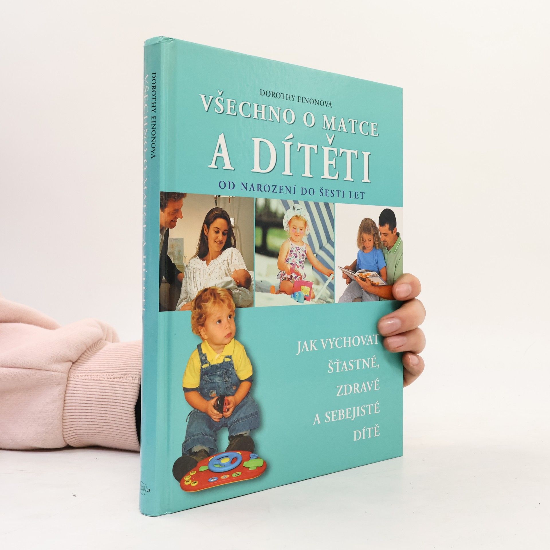 Dorothy Einon Všechno o matce a dítěti od narození do šesti let