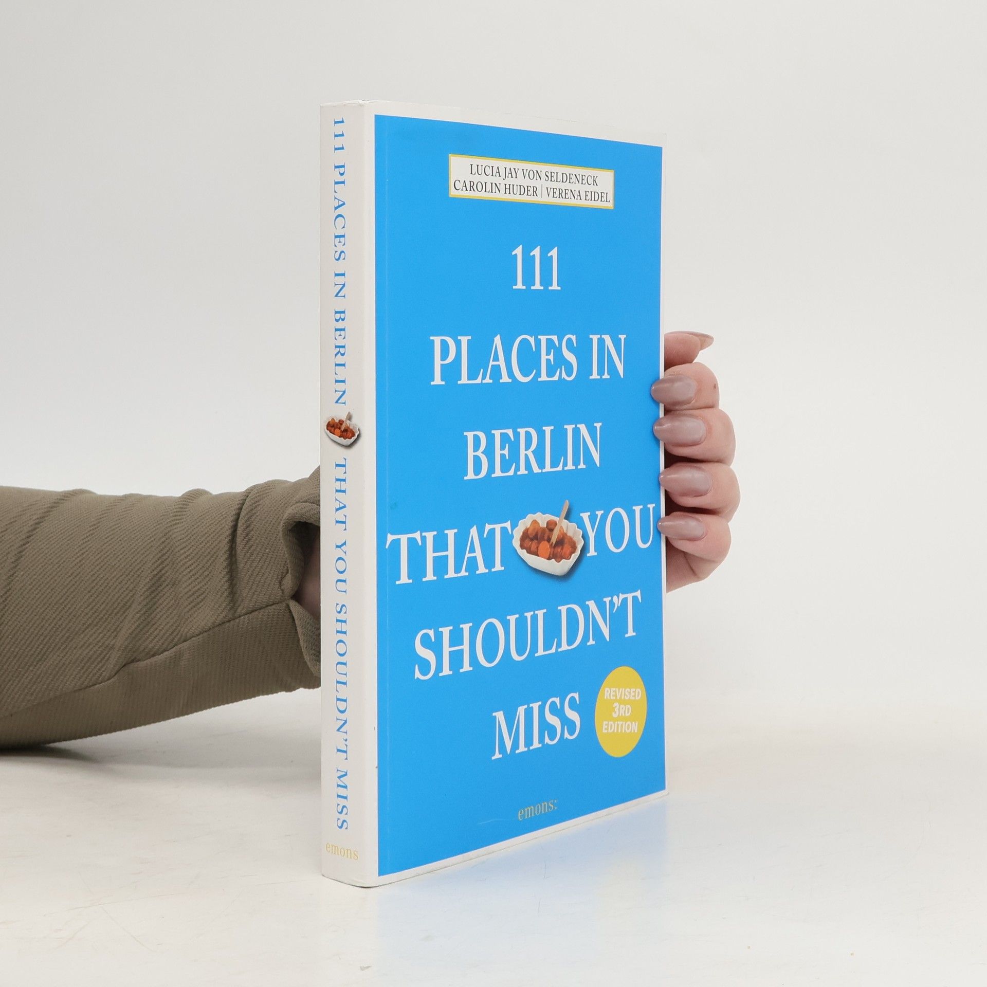 Lucia Jay Von Seldeneck 111 places in Berlin that you shouldn't miss