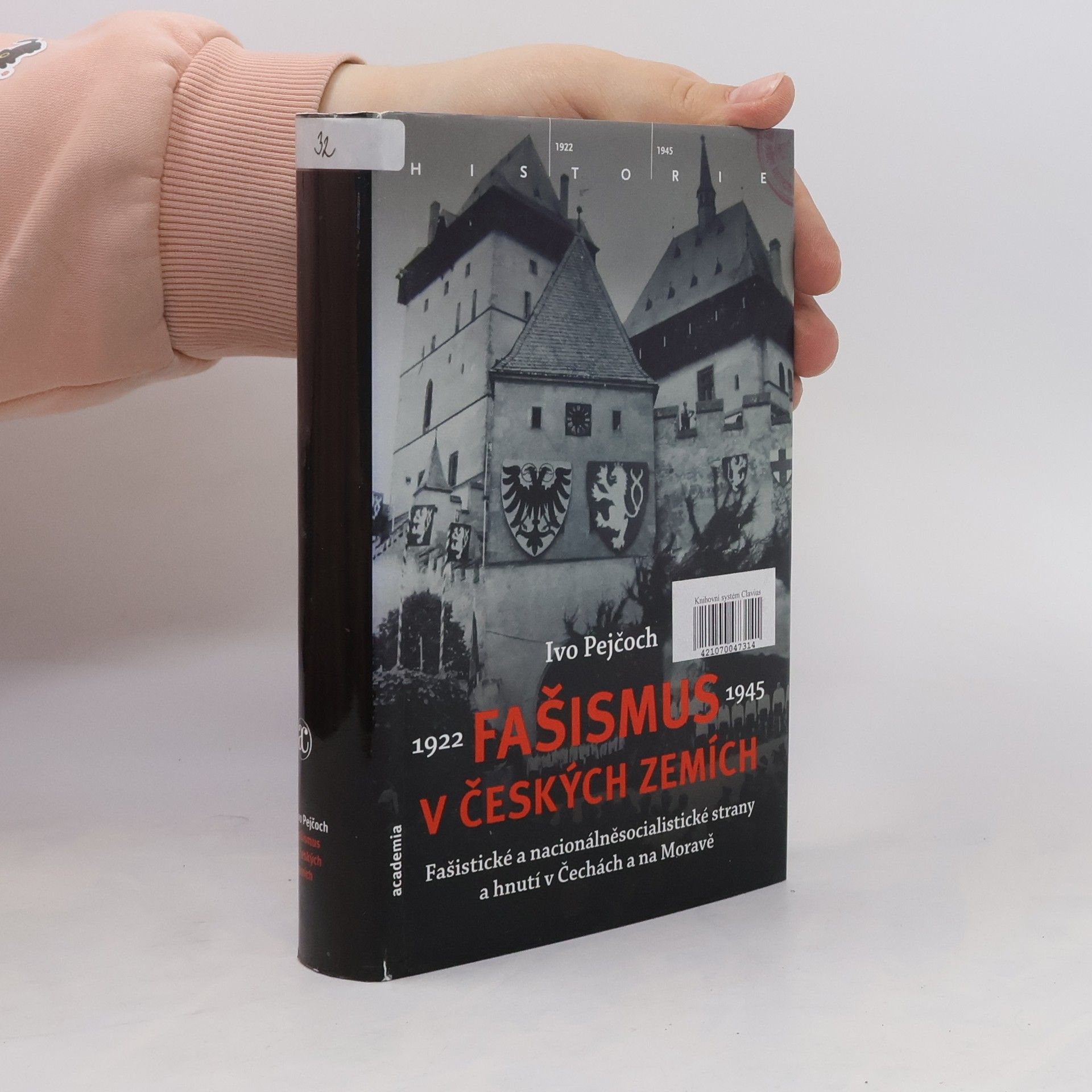 Ivo Pejčoch Fašismus v českých zemích : fašistické a nacionálněsocialistické strany a hnutí v Čechách a na Moravě 1922-1945