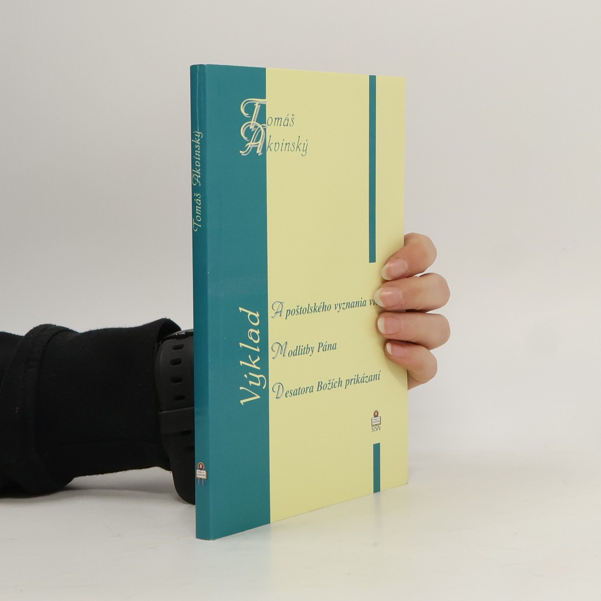 Thomas Aquinas Výklad Apoštolského vyznania viery / Výklad Modlitby Pána / Výklad Desatora Božích prikázaní