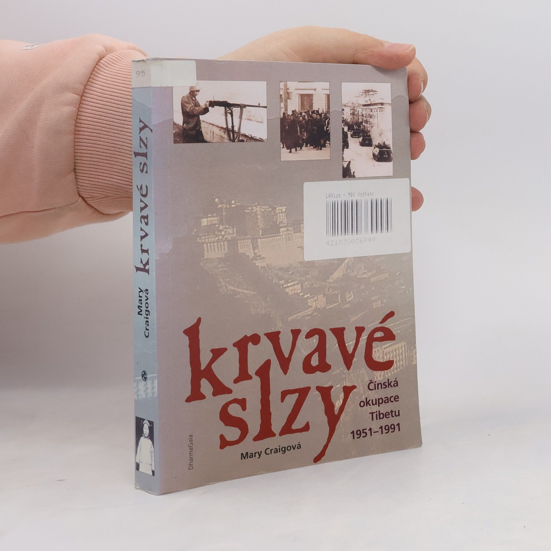 Mary Craig Krvavé slzy Čínská okupace Tibetu 1951-1991