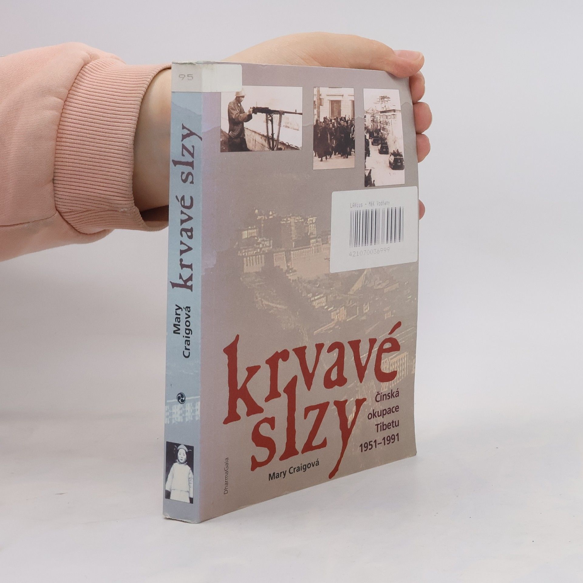 Mary Craig Krvavé slzy Čínská okupace Tibetu 1951-1991