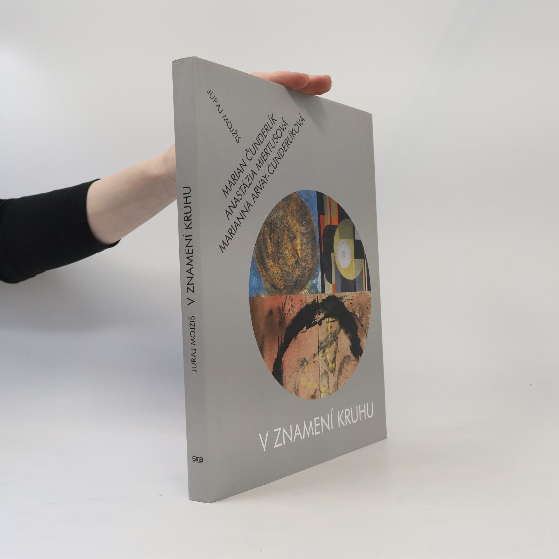 Juraj Mojžiš V znamení kruhu : Marián Čunderlík, Anastázia Miertušová, Marianna Arvay-Čunderlíková