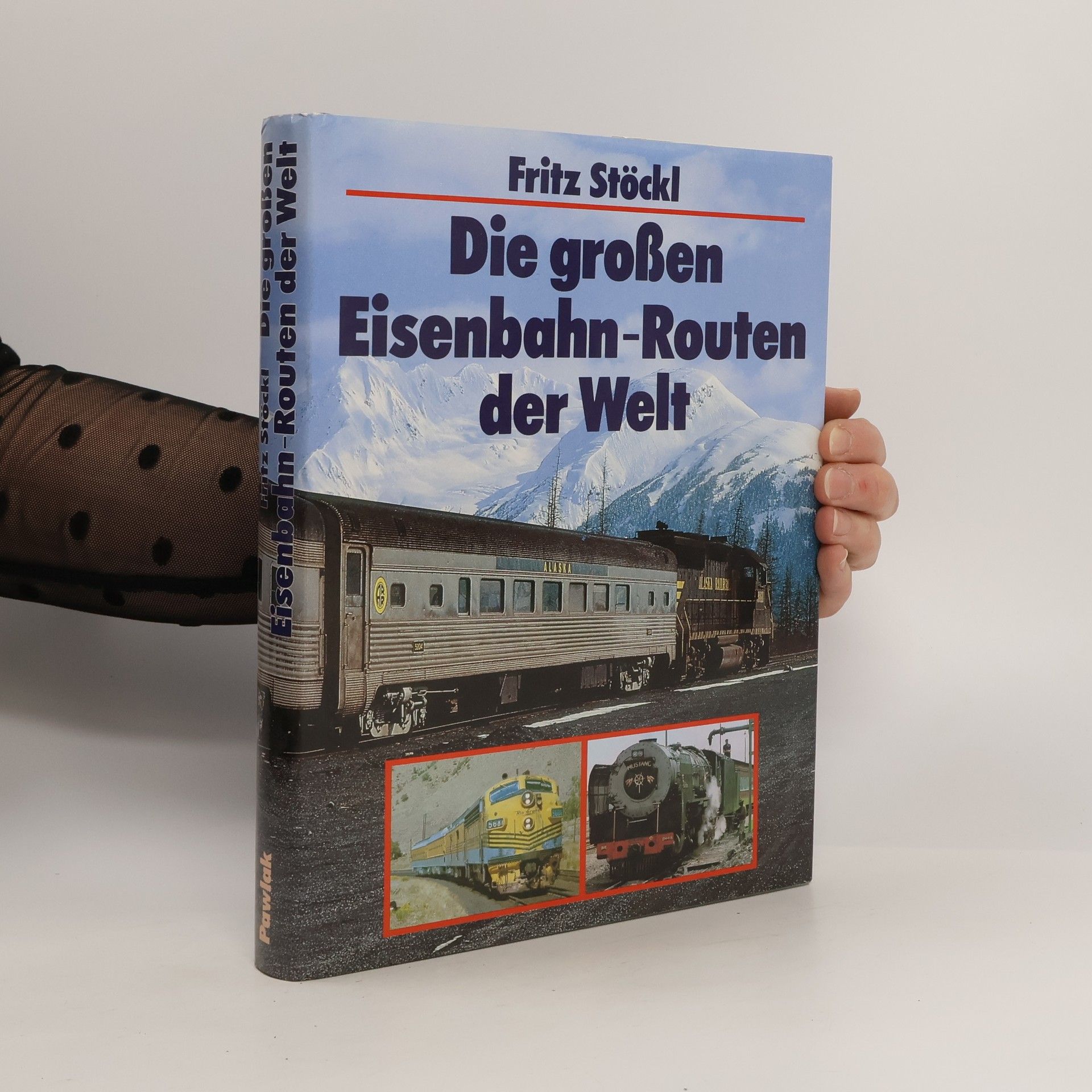 Fritz Stöckl Die grossen Eisenbahn-Routen der Welt
