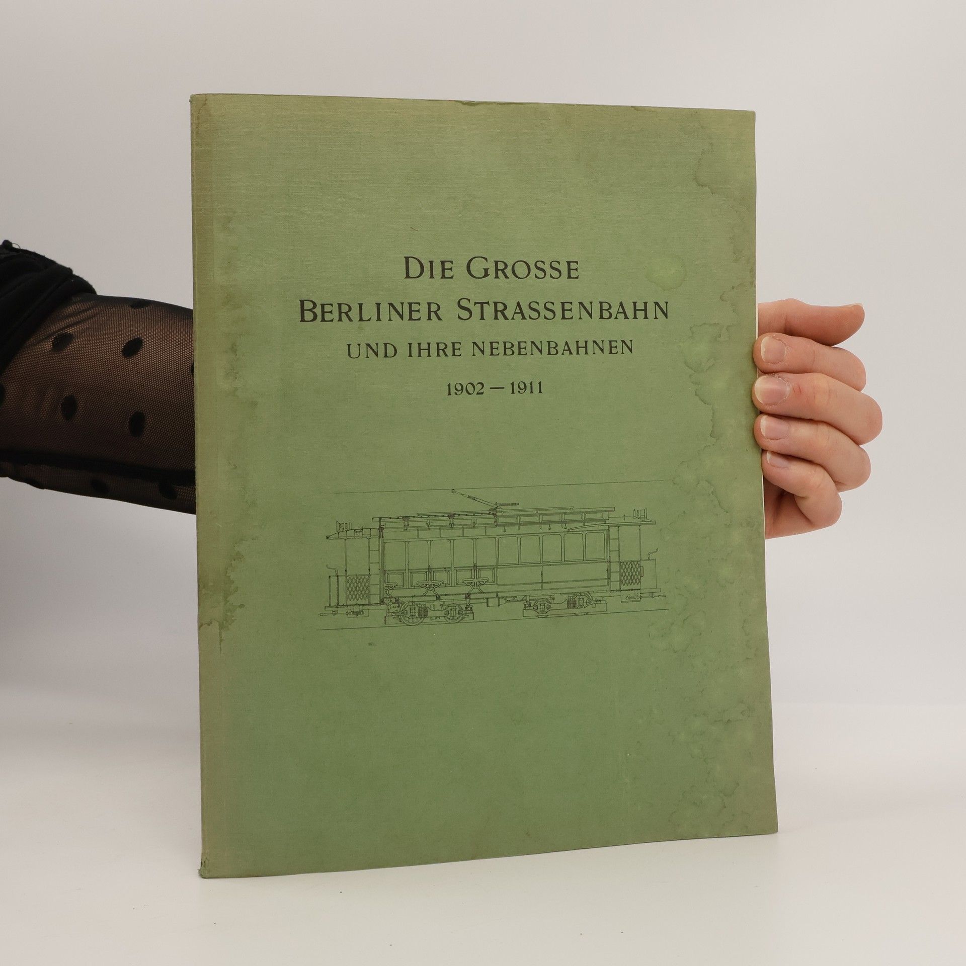 Kolektiv autorů Die Grosse Berliner Strassenbahn und Ihre Nebenbahnen 1902–1911