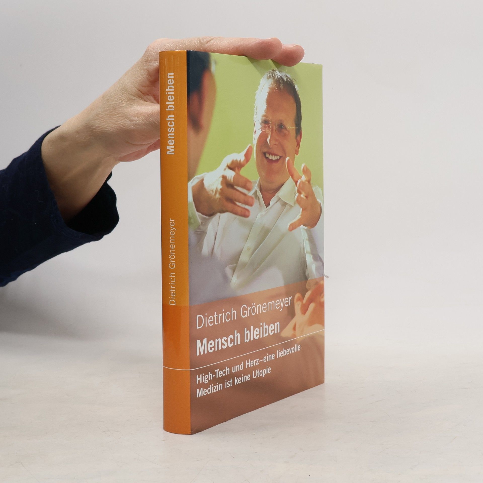 Dietrich Grönemeyer Mensch bleiben : High-Tech und Herz - eine liebevolle Medizin ist keine Utopie