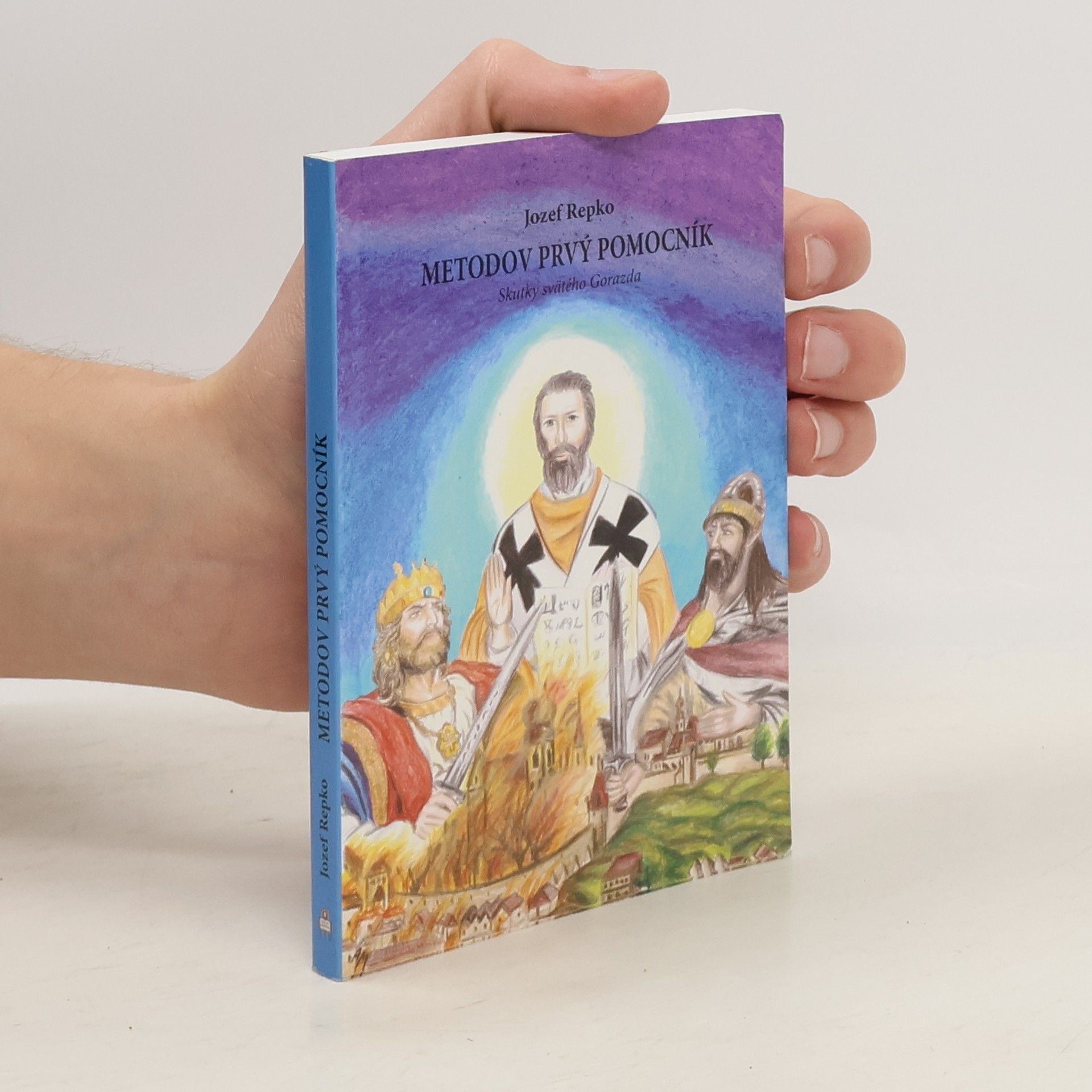 Jozef Repko Metodov prvý pomocník : skutky svätého Gorazda
