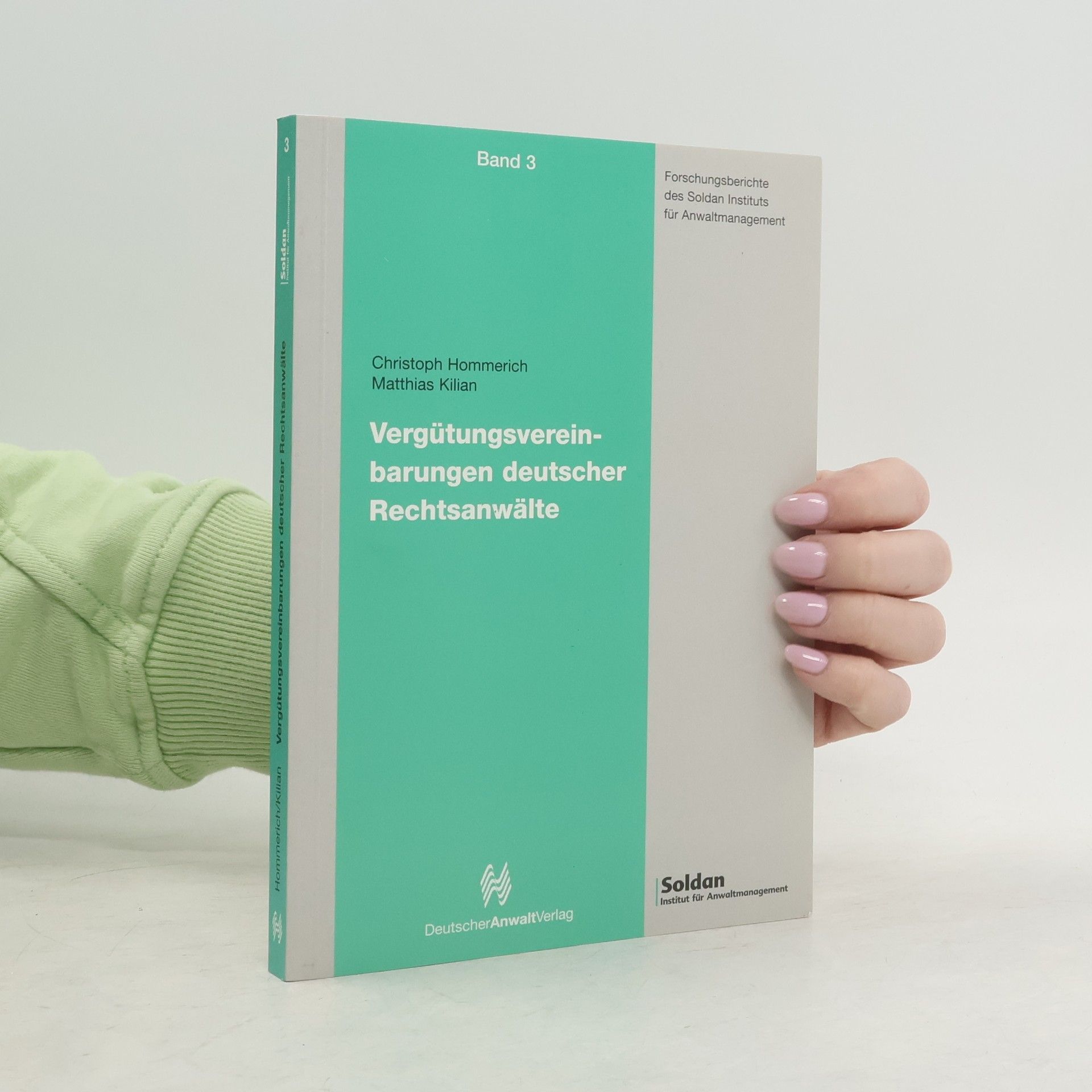 Forschungsberichte des Soldan Instituts für Anwaltmanagement - 3: Vergütungsvereinbarungen deutscher Rechtsanwälte