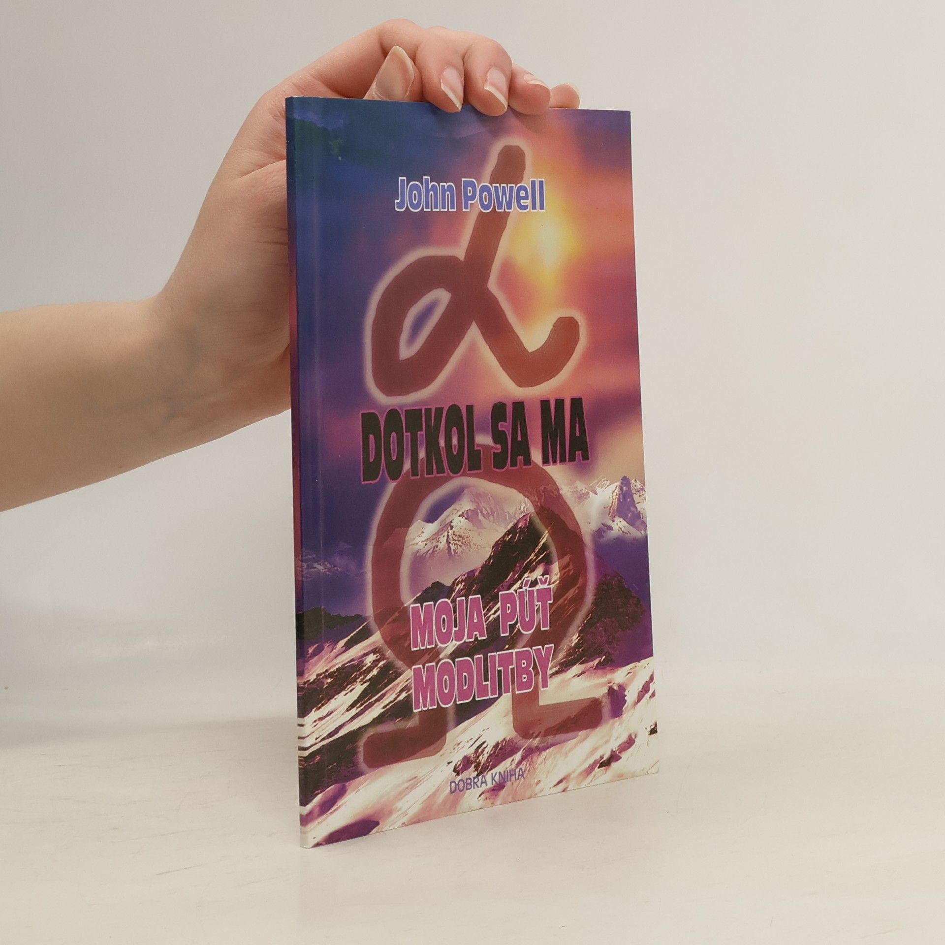 John Powell Dotkol sa ma - Moja púť modlitby