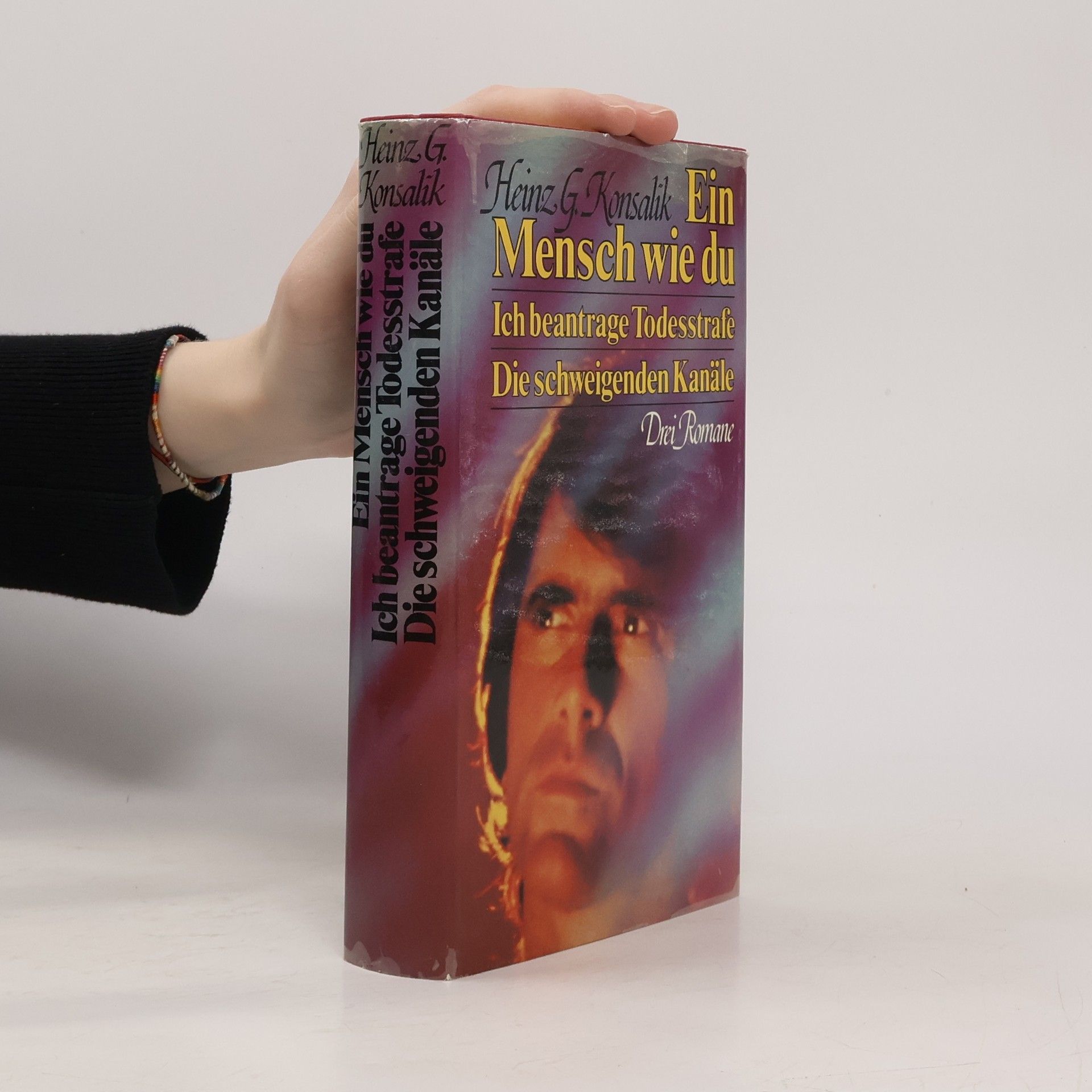 Heinz G. Konsalik Ein Mensch wie du. Ich beantrage Todesstrafe. Die schweigenden Kanäle
