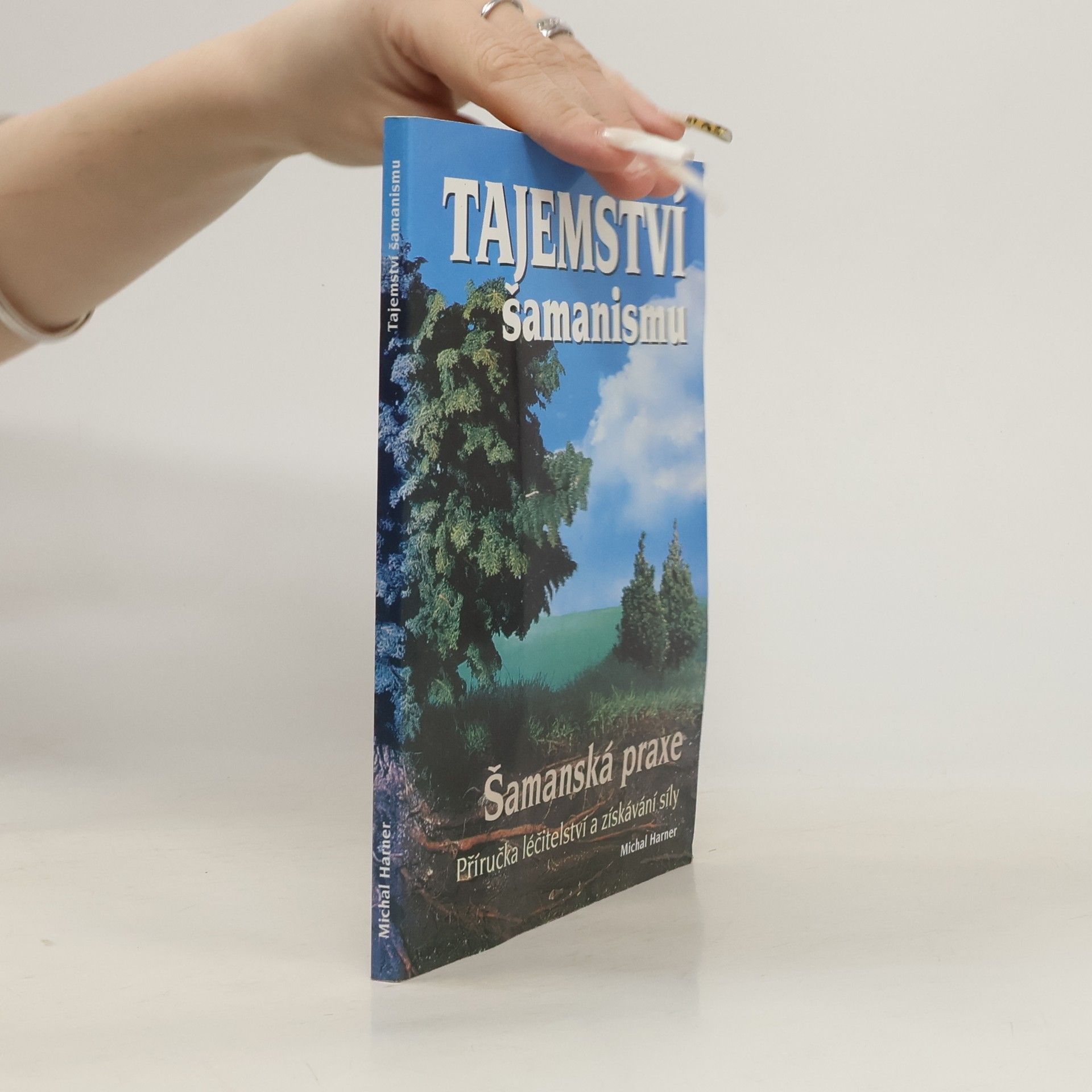 Michael Harner Tajemství šamanismu : šamanská praxe : příručka léčitelství a získání síly
