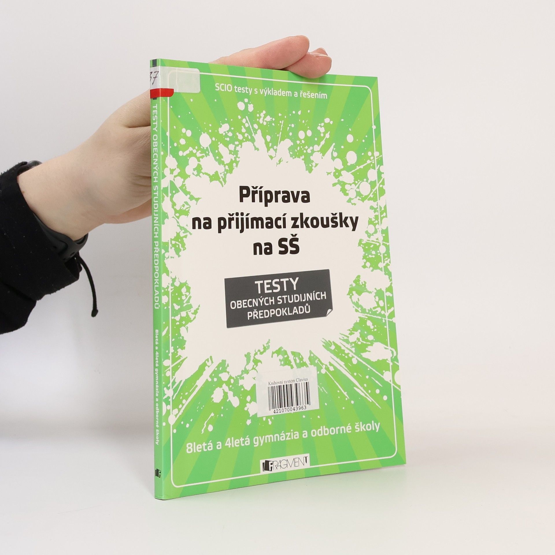 Kateřina Drbohlavová Testy obecných studijních předpokladů : SCIO testy s výkladem a řešením : 8letá a 4letá gymnázia a odborné školy