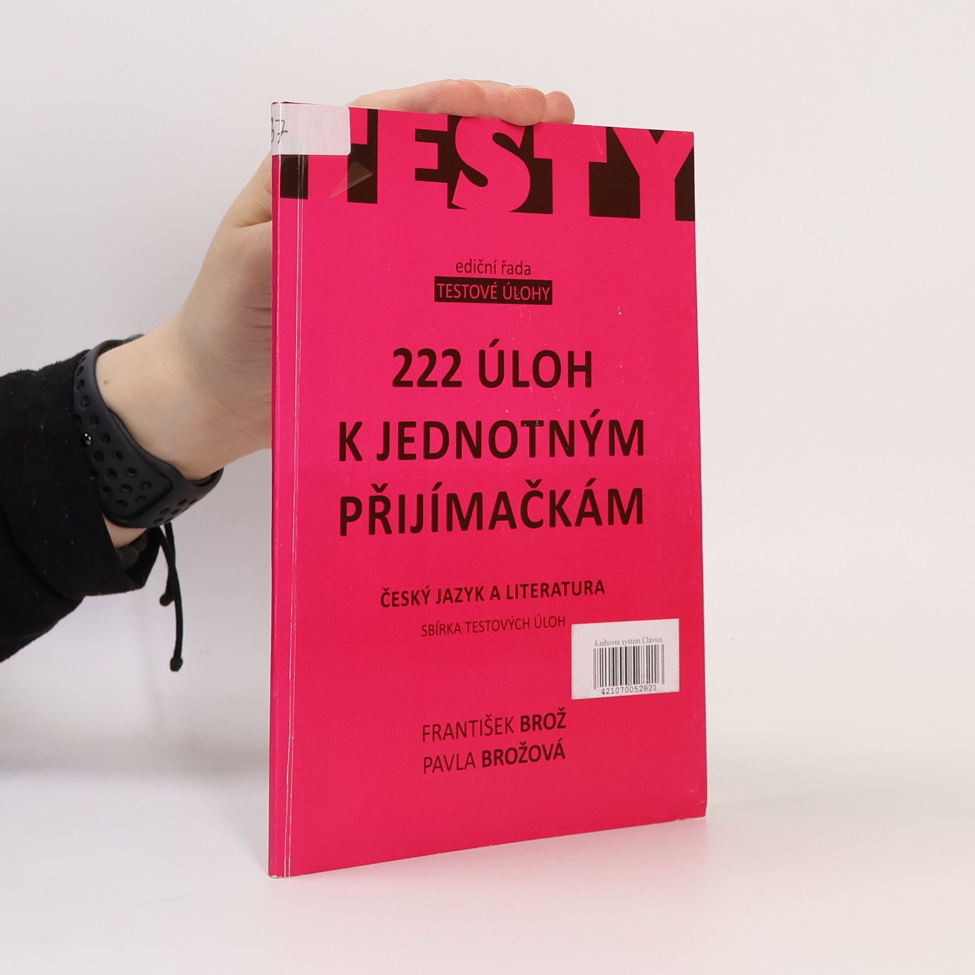 František Brož 222 úloh k jednotným přijímačkám - český jazyk a literatura