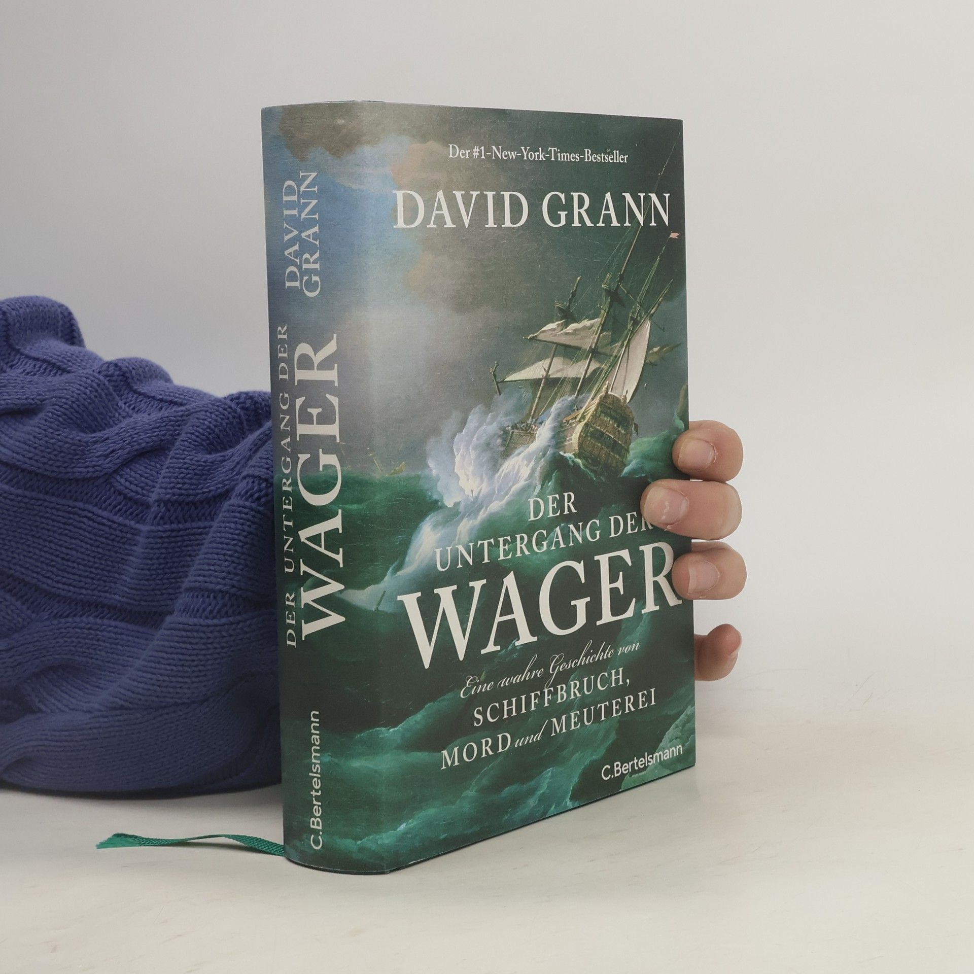 David Grann Der Untergang der "Wager". Eine wahre Geschichte von Schiffbruch, Mord und Meuterei - Der #1-New-York-Times-Bestseller