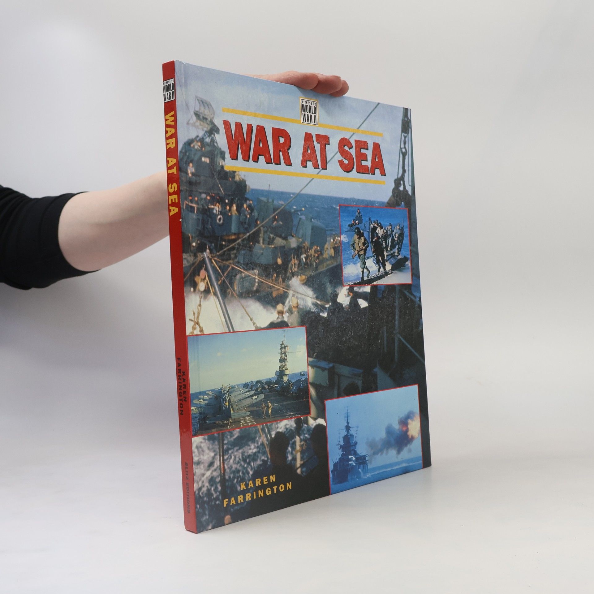 Karen Farrington Witness to World War II. War at Sea