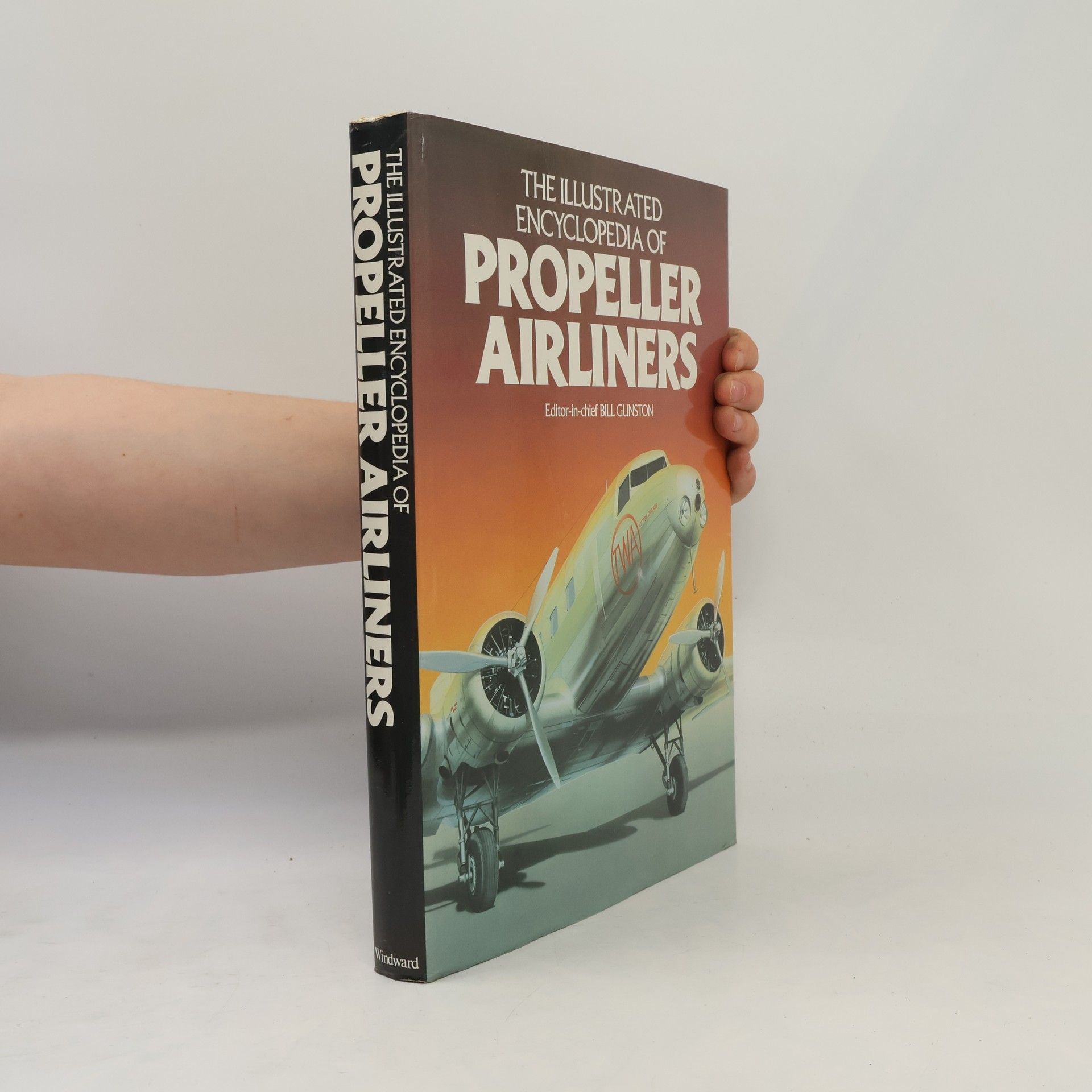 Bill Gunston The Illustrated Encyclopedia of Propeller Airliners