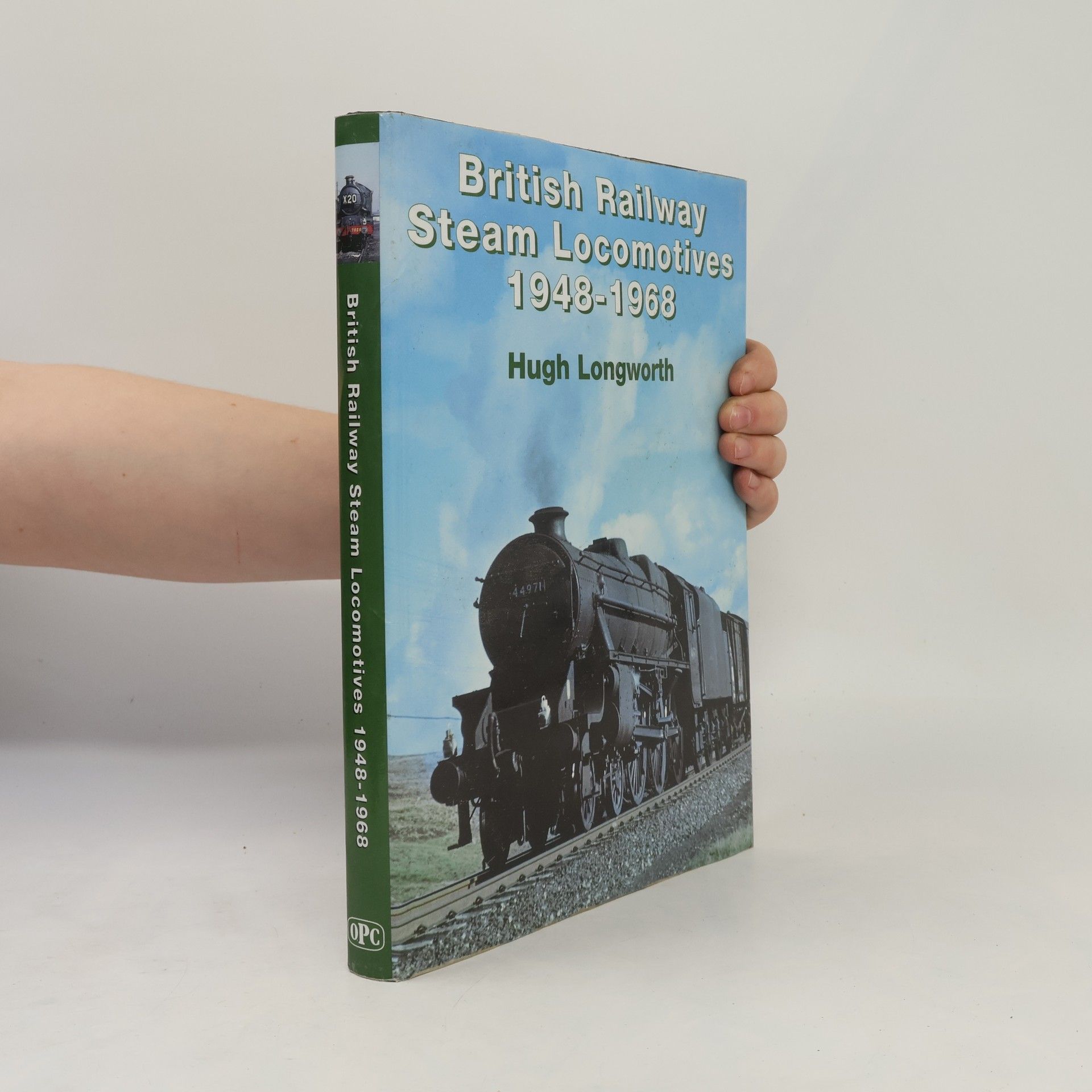 Hugh Longworth British Railway Steam Locomotives 1948-1968