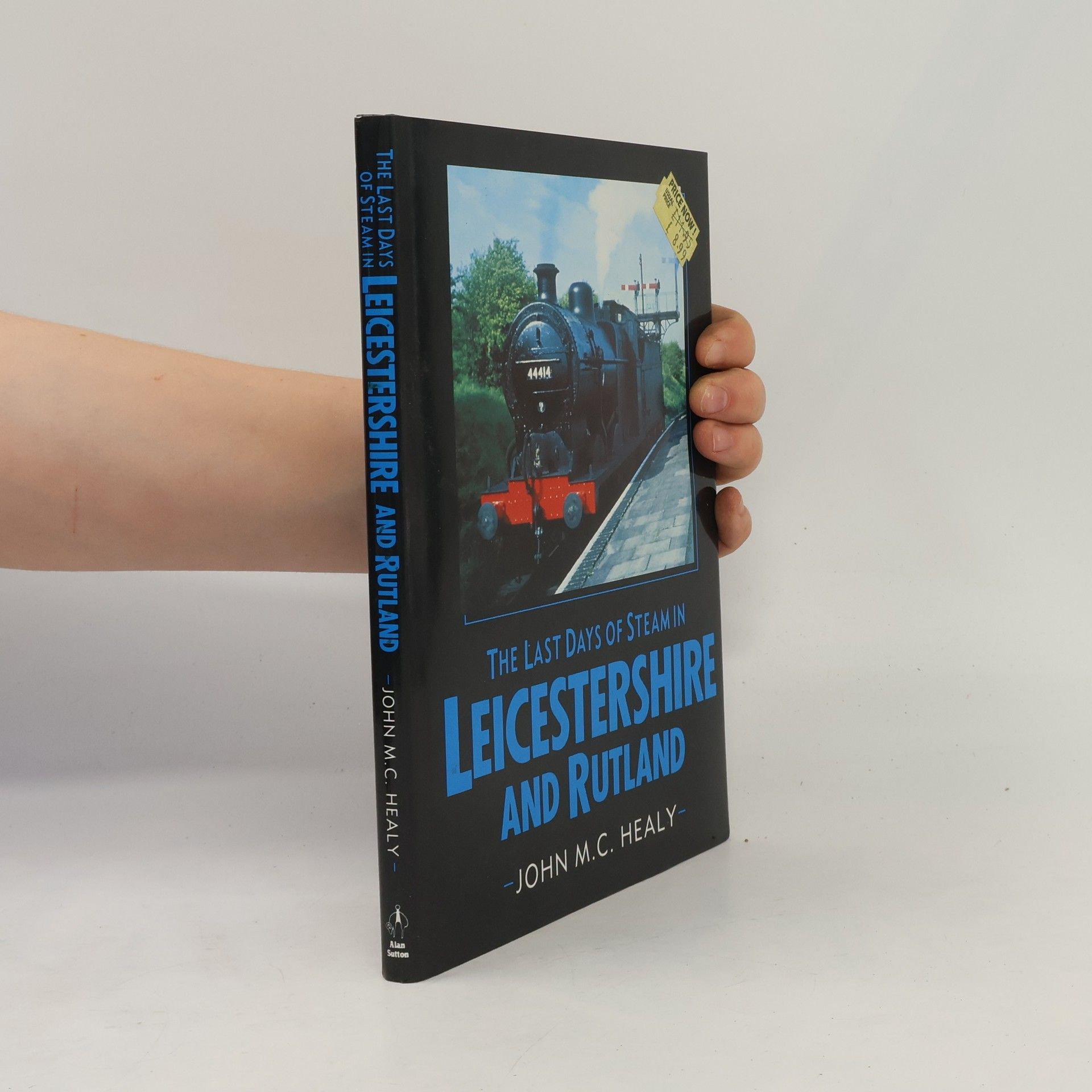 John M. C. Healy The Last Days of Steam in Leicestershire and Rutland