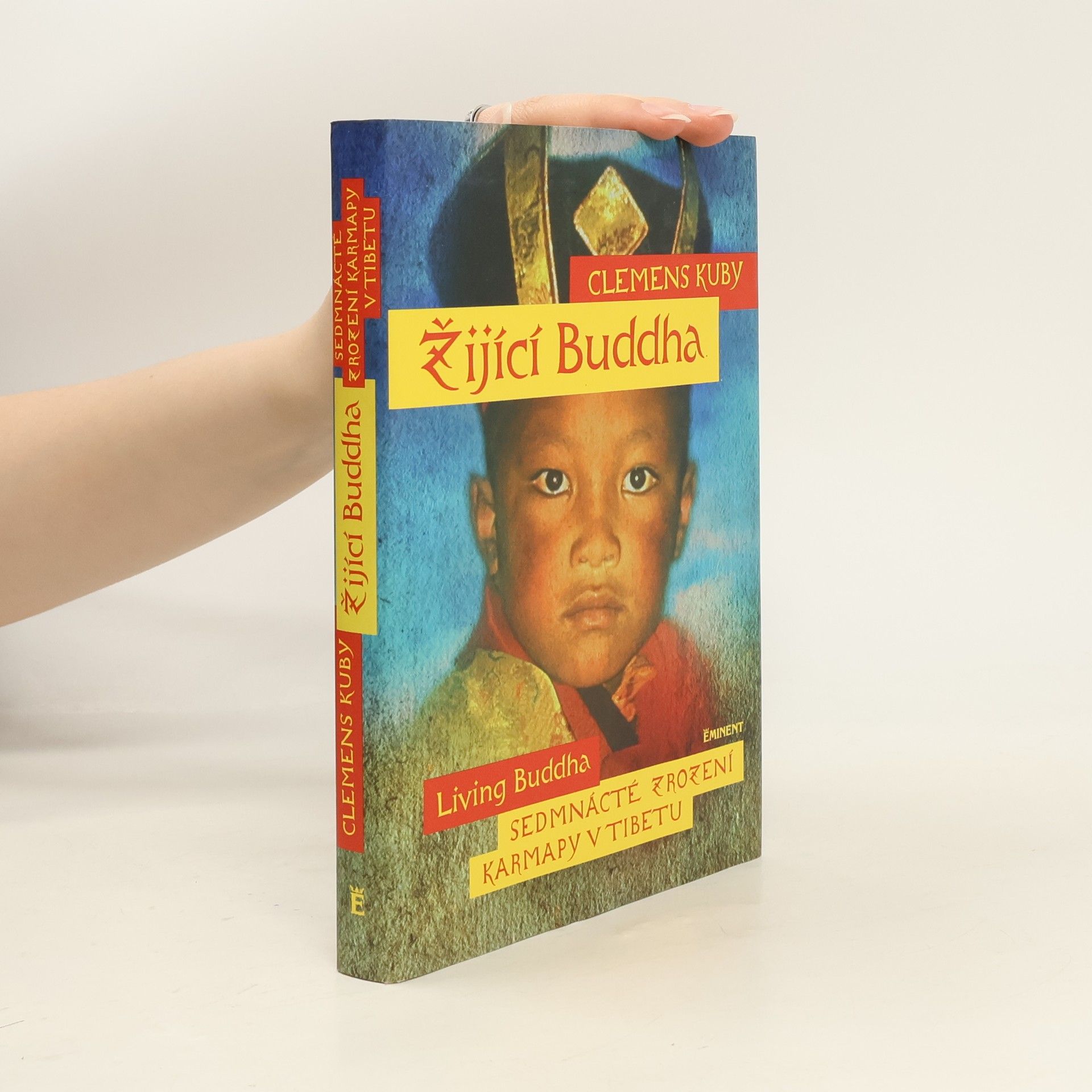 Clemens Kuby Žijící Buddha: Sedmnácté znovuzrození karmapy v Tibetu