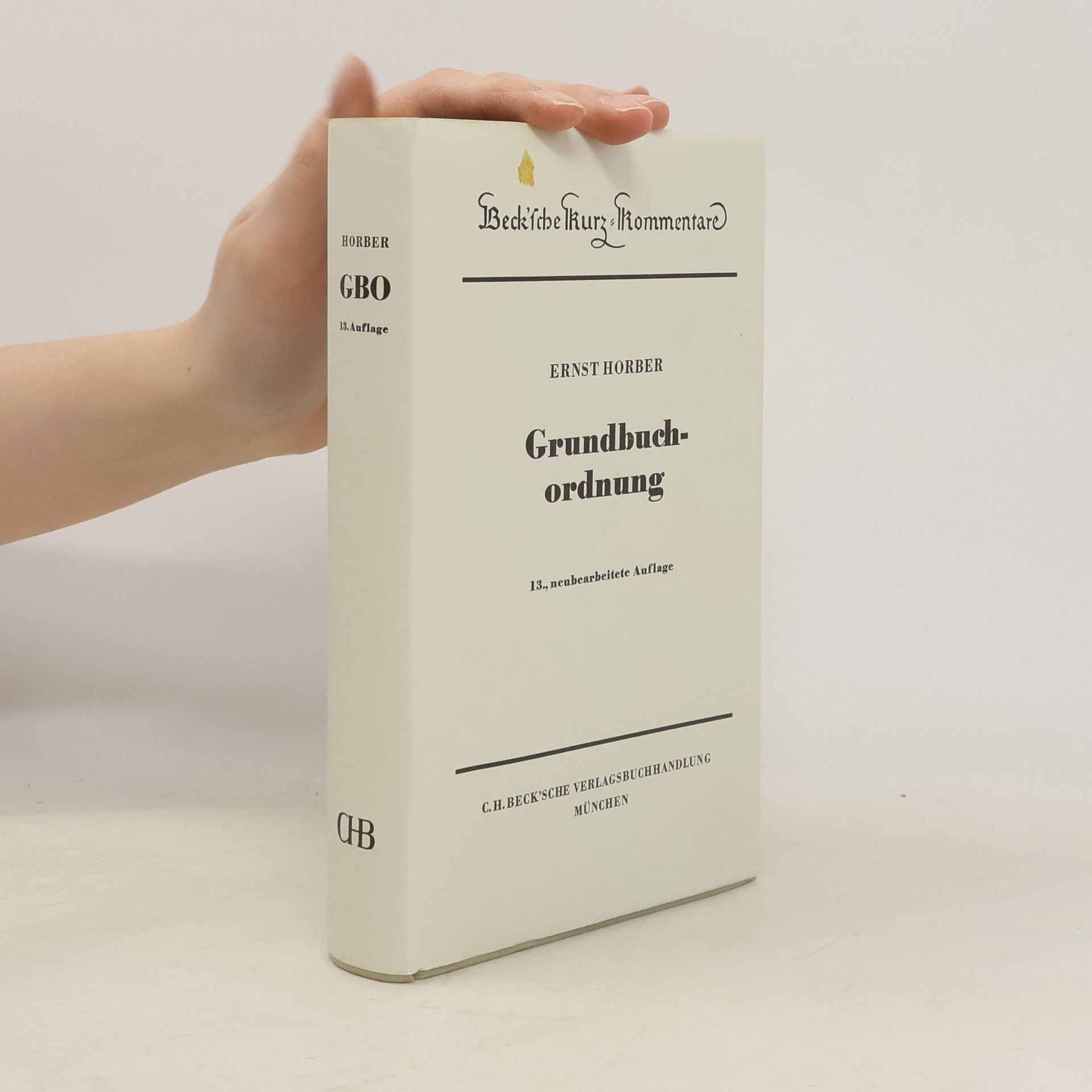 Ernst Horber Grundbuchordnung - 13., neubearbeitete Auflage
