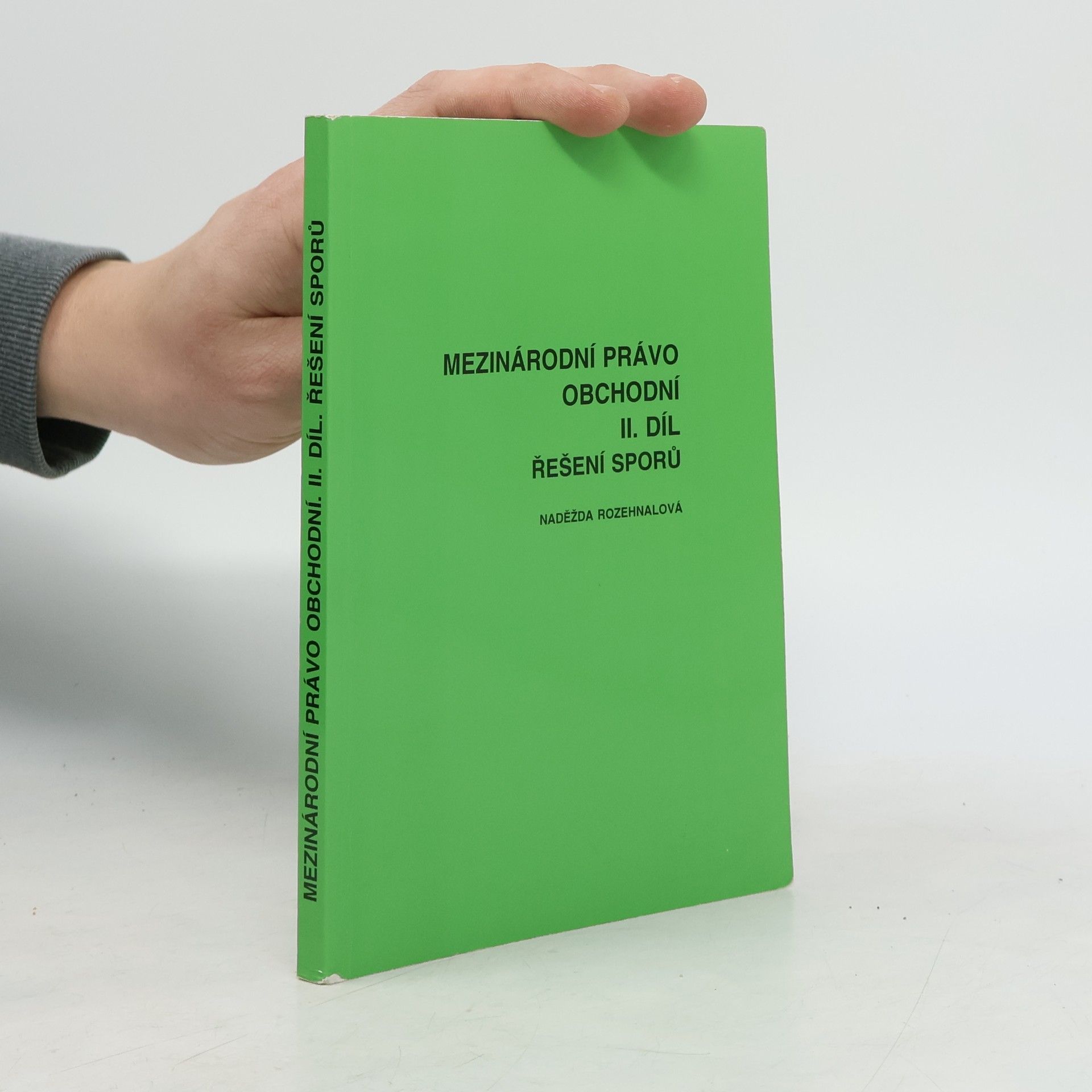 Naděžda Rozehnalová Mezinárodní právo obchodní. Část II., Řešení sporů