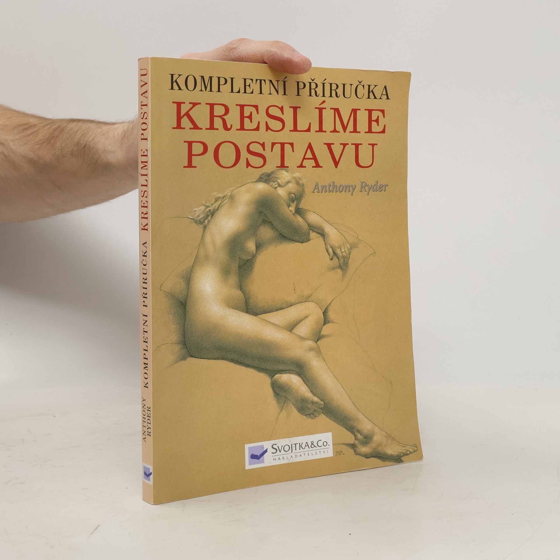 Anthony Ryder Kompletní příručka: kreslíme postavu : současná perspektiva klasické tradice