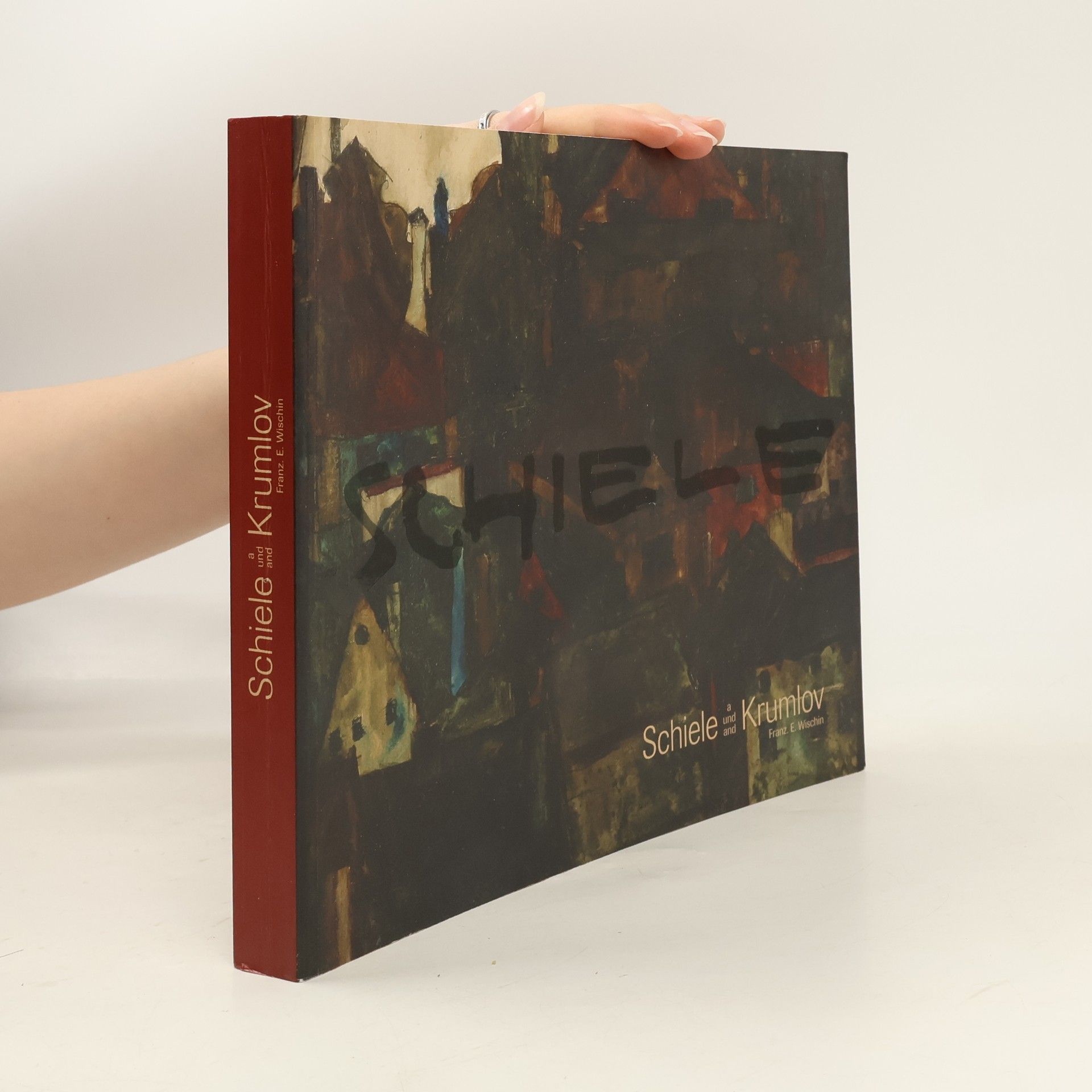 Franz E. Wischin Schiele a Krumlov / Schiele und Krumlov / Schiele and Krumlov