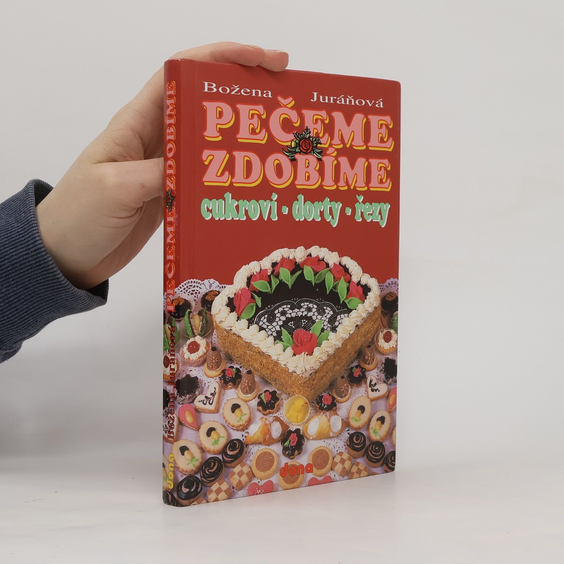 Božena Juráňová Pečeme, zdobíme. Cukroví, dorty, řezy