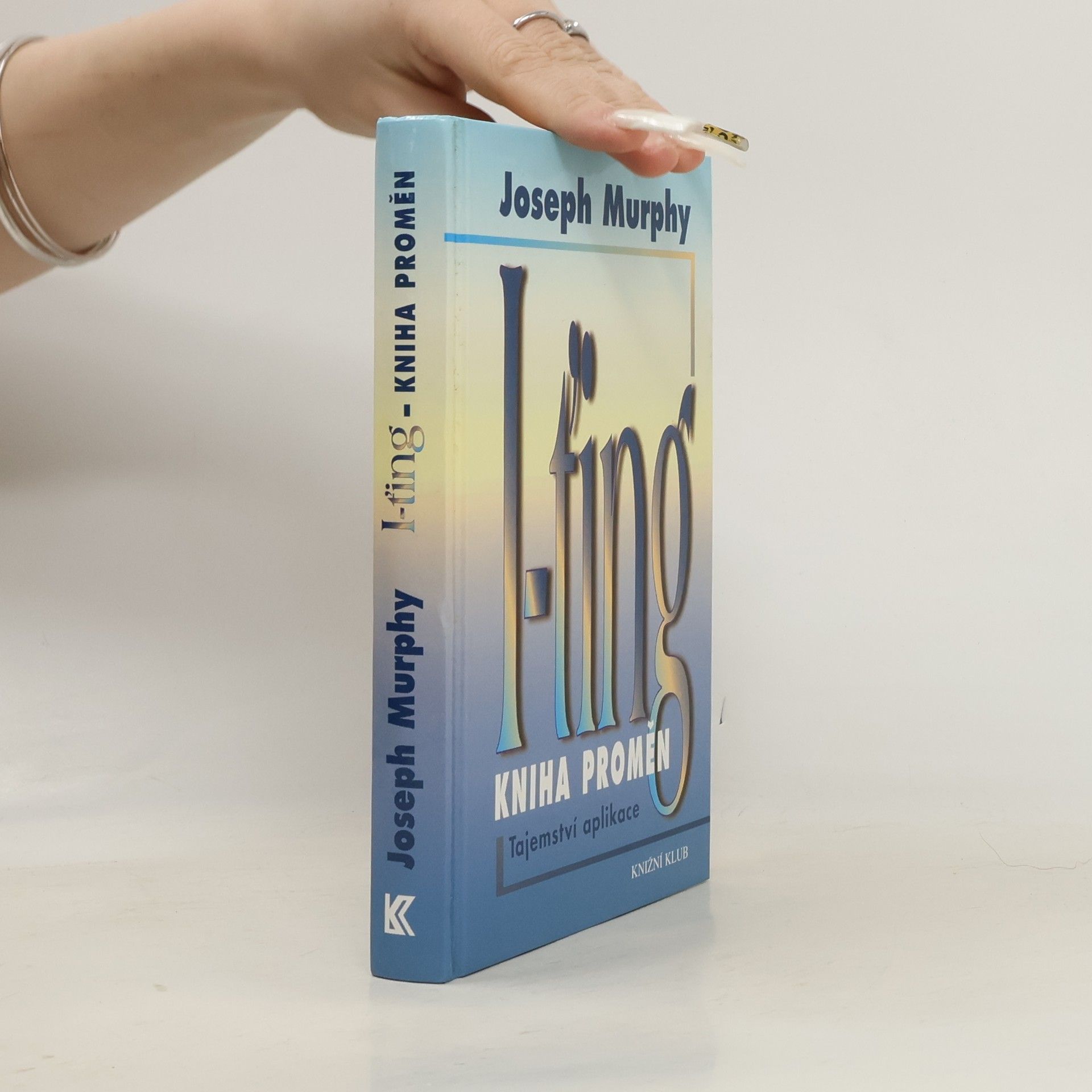 Joseph Murphy I-ťing - Kniha proměn. Tajemství aplikace.