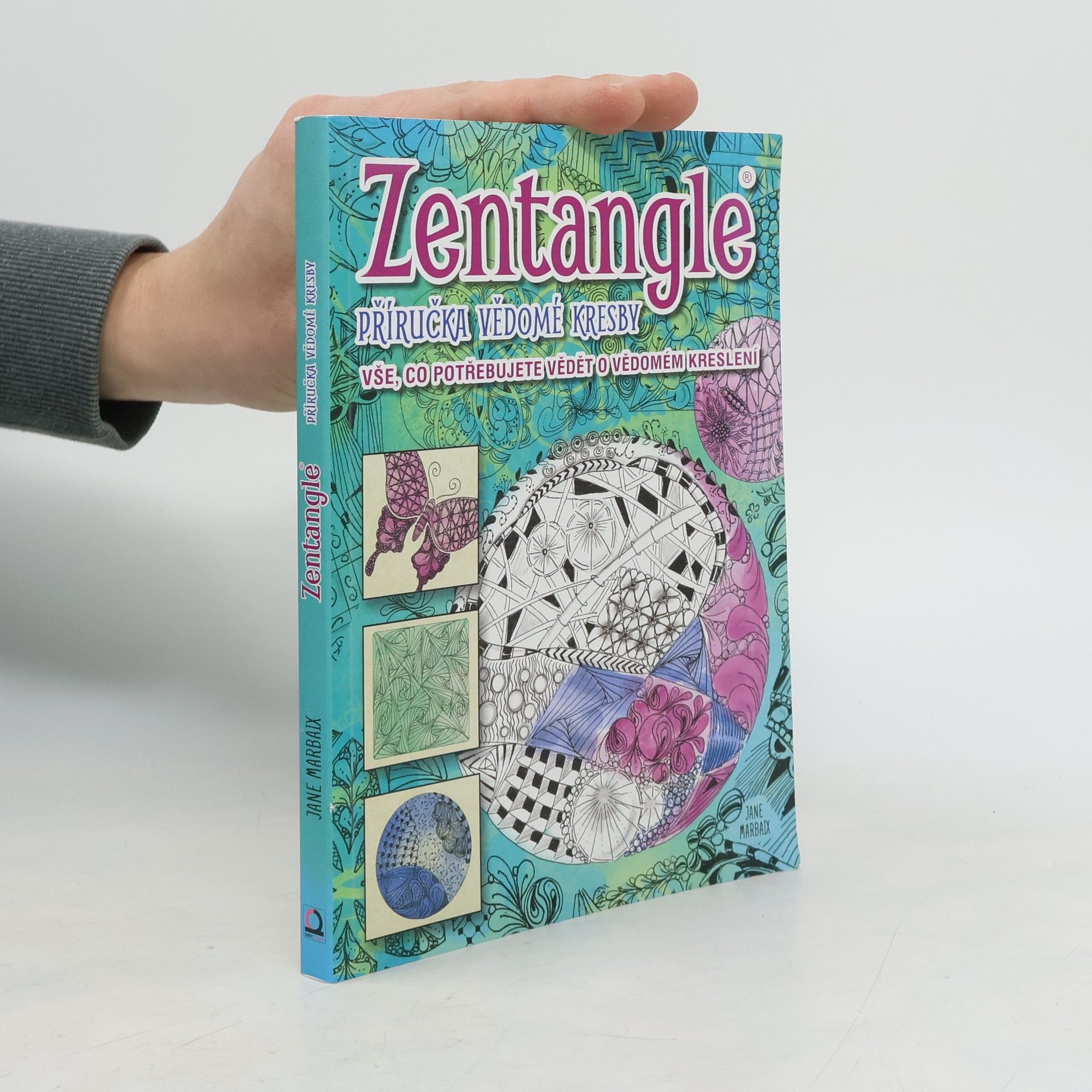 Zentangle: Příručka vědomé kresby: Vše, co potřebujete vědět o vědomém kreslení