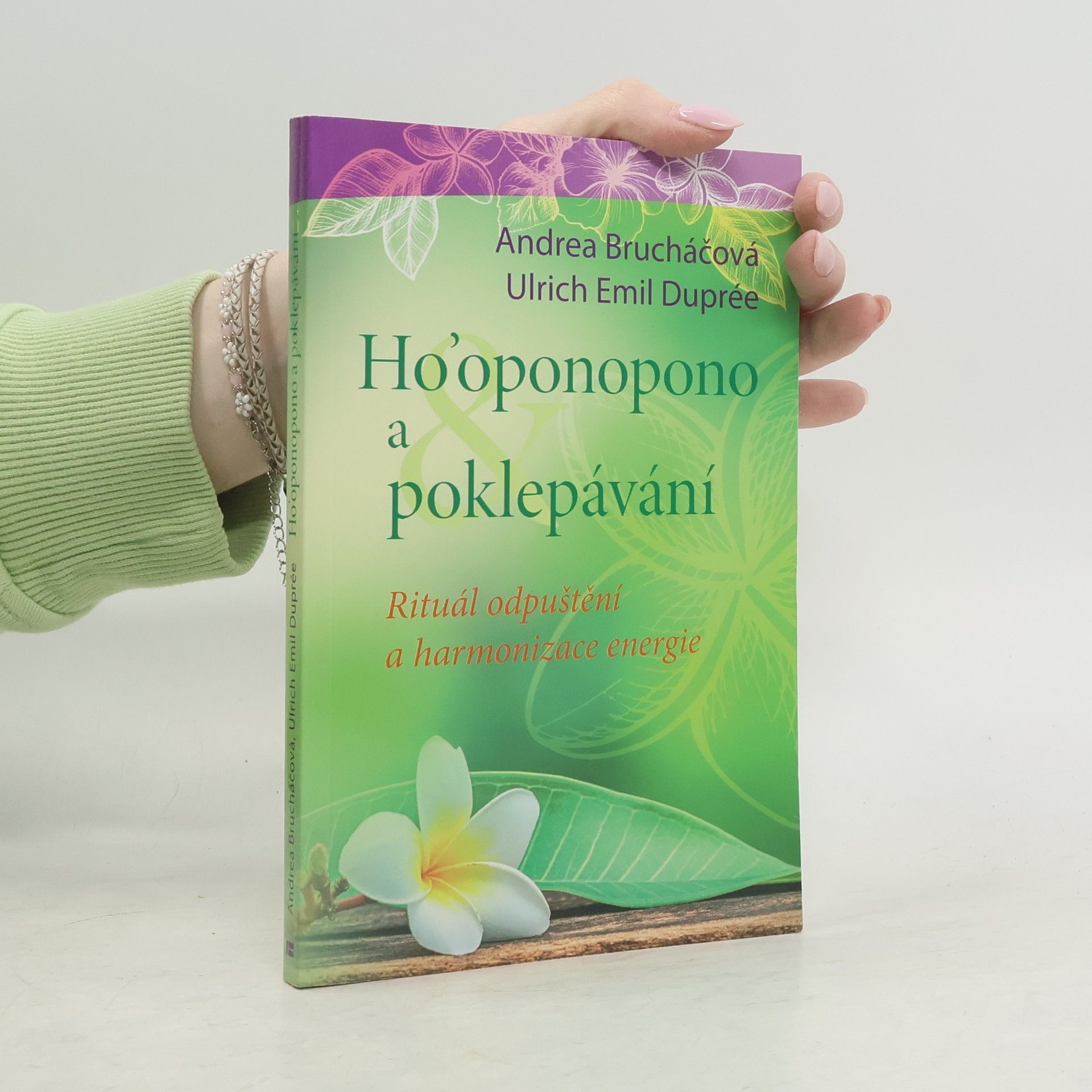 Andrea Bruchacova Ho'oponopono a poklepávání : rituál odpuštění a harmonizace energie