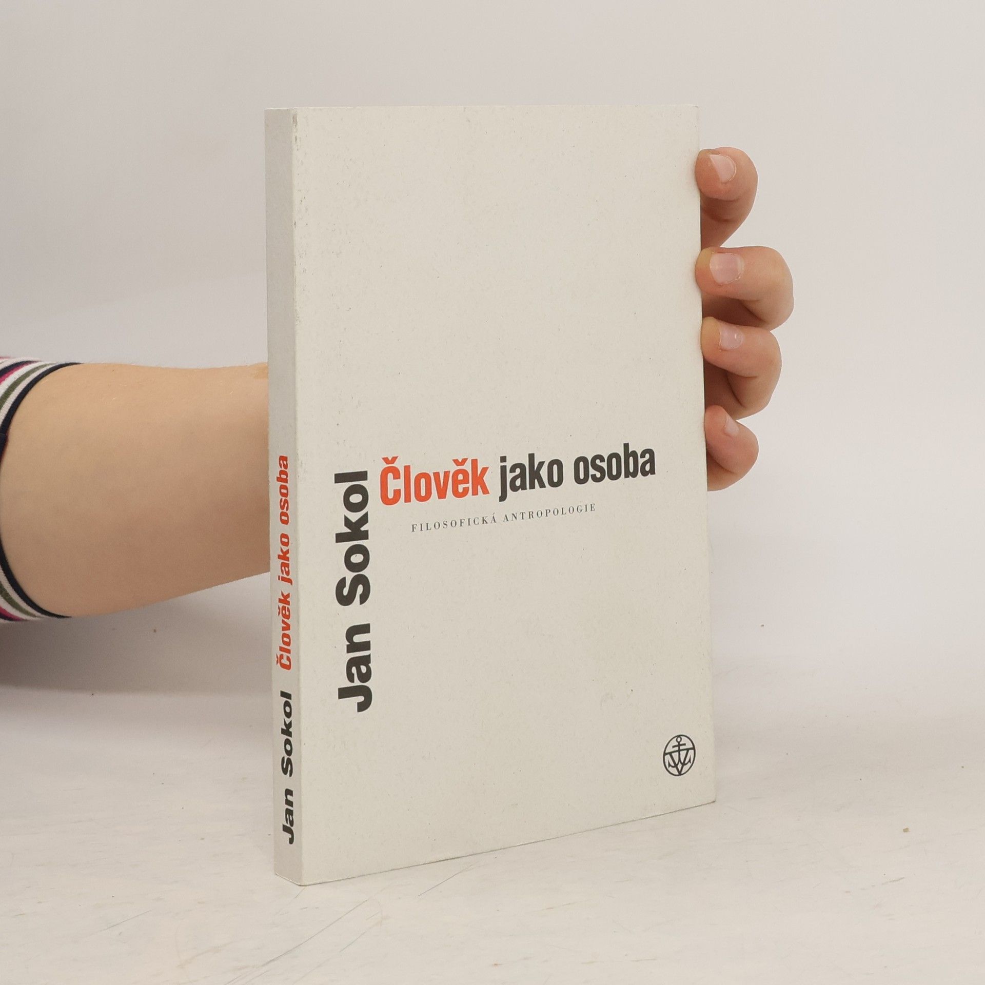 Jan Sokol Člověk jako osoba. Filosofická antropologie