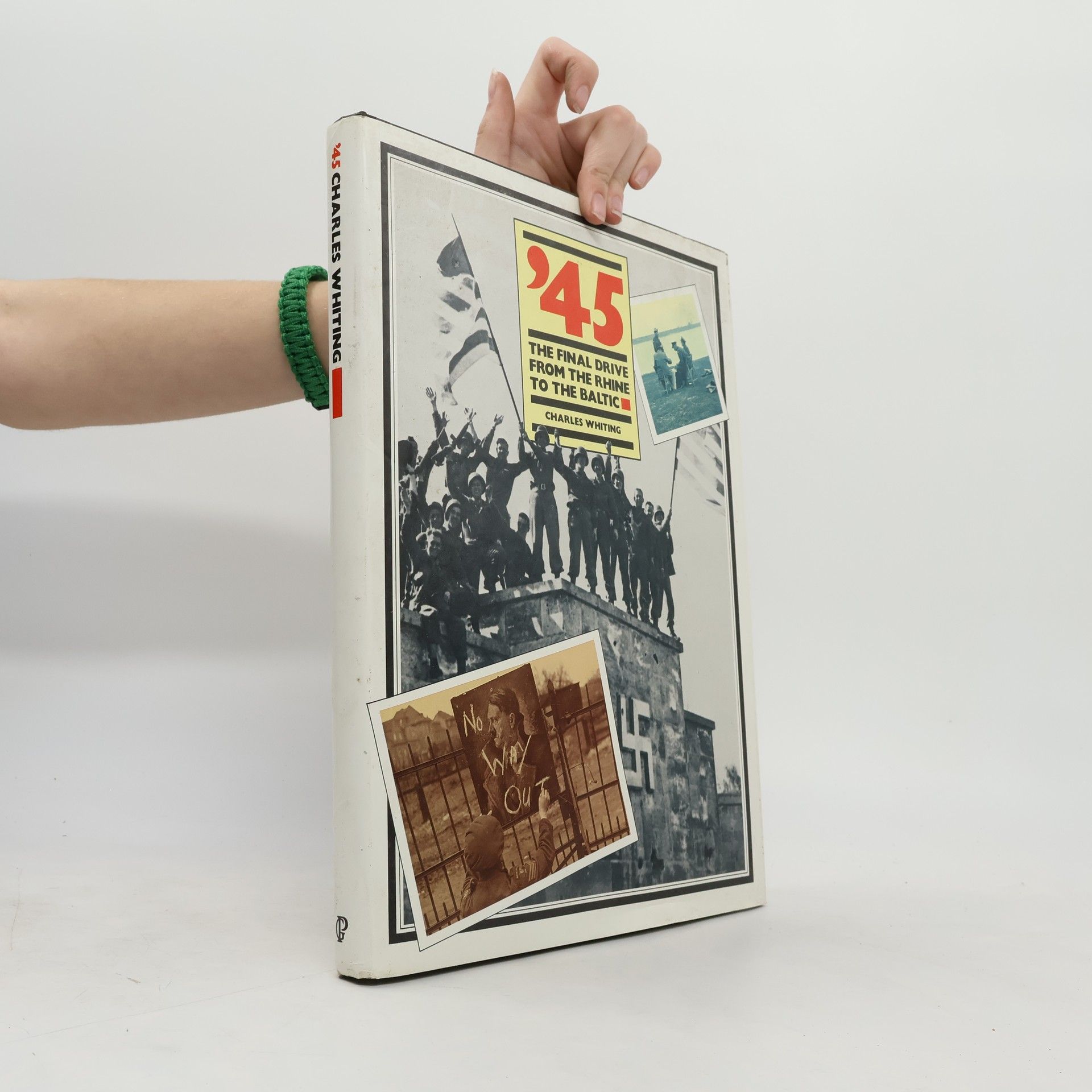 Charles Whiting '45 the Final Drive from the Rhine to the Baltic