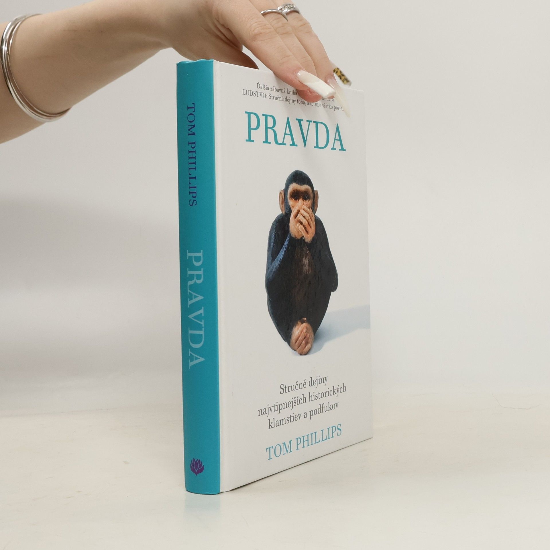 Tom Phillips Pravda – Stručné dejiny najvtipnejších historických klamstiev a podfukov