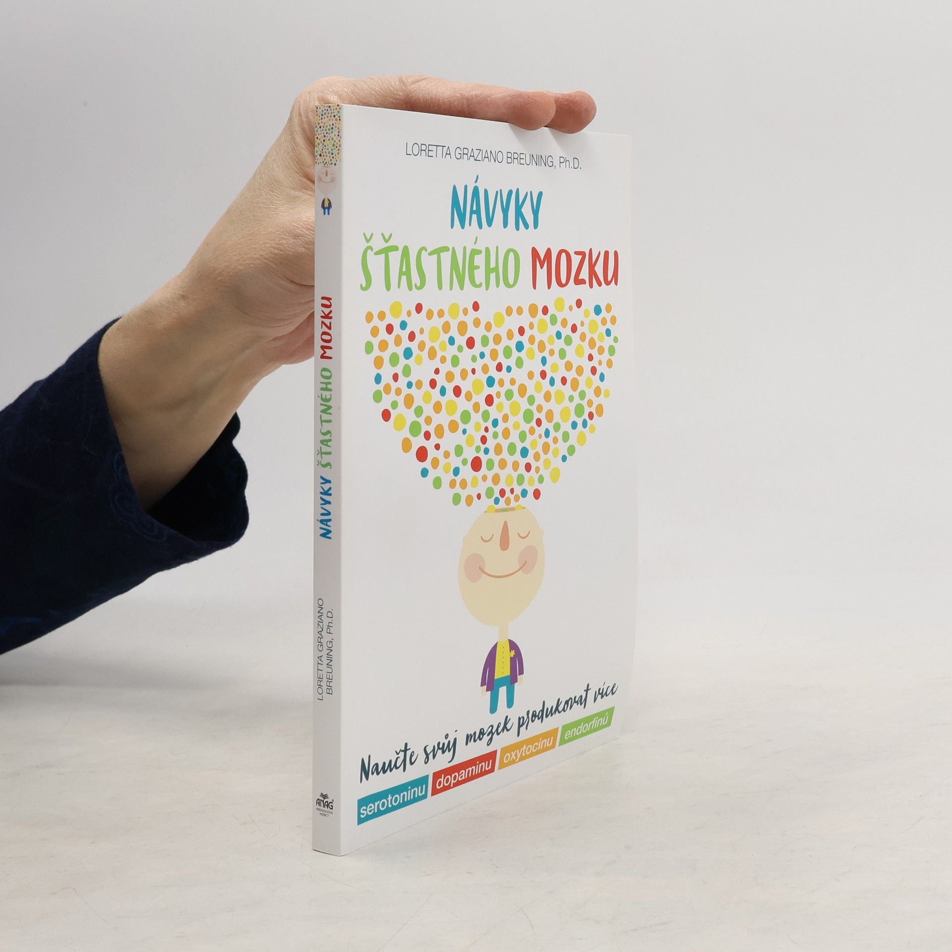 Loretta Graziano Breuning Návyky šťastného mozku : naučte svůj mozek produkovat více serotoninu, dopaminu, oxytocinu, endorfinů