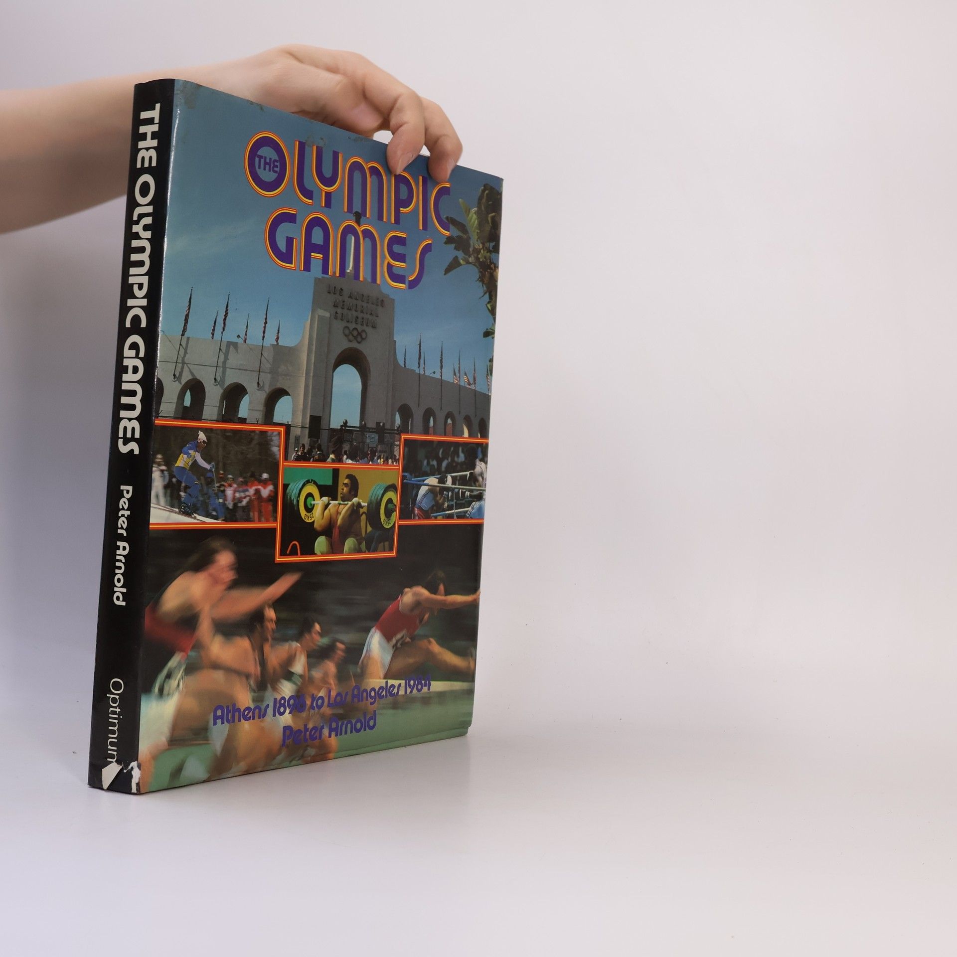 Bernd Arnold The olympic games : Athens 1896 to Los Angeles 1984