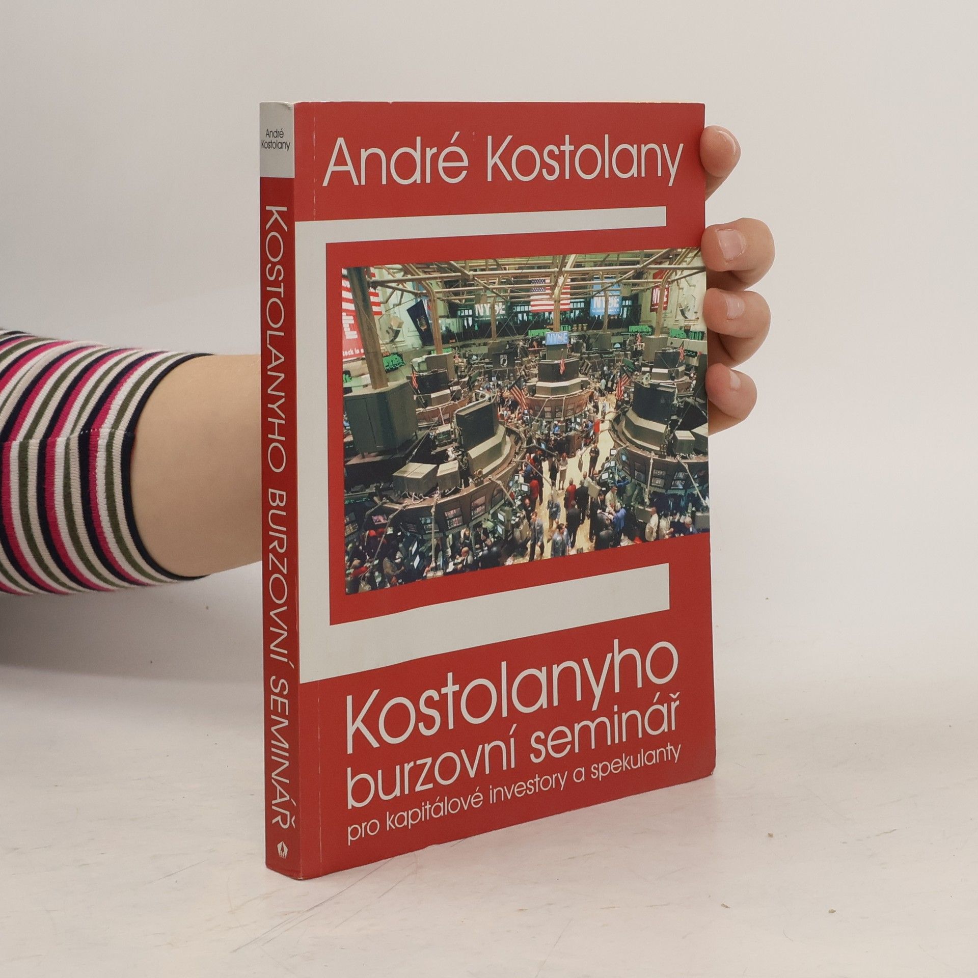 André Kostolany Kostolanyho burzovní seminář pro kapitálové investory a spekulanty