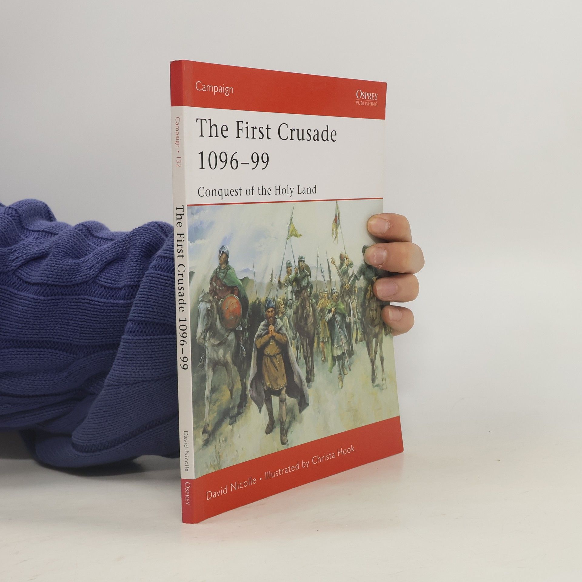 David Nicolle Campaign - 132: The First Crusade 1096-99