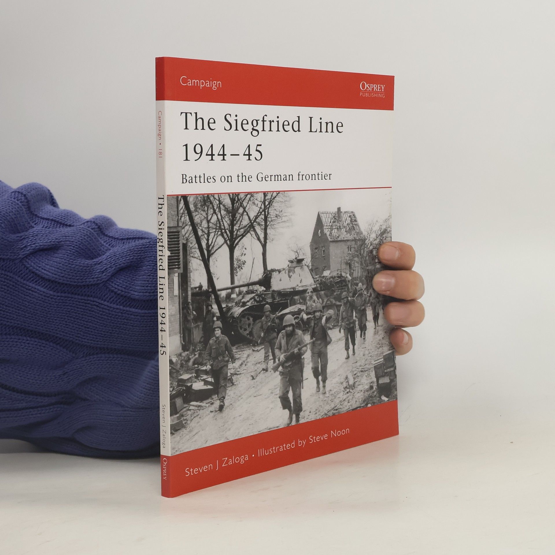 Steve J. Zaloga Campaign - 181: The Siegfried Line, 1944 - 45