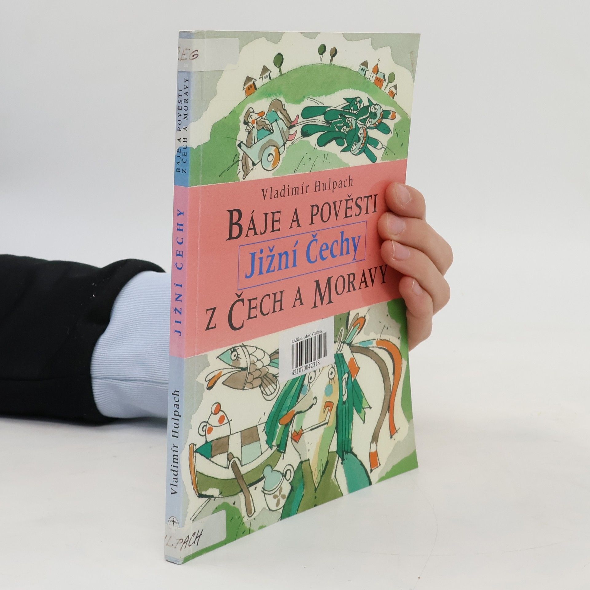 Vladimír Hulpach Báje a pověsti z Čech a Moravy. Jižní Čechy
