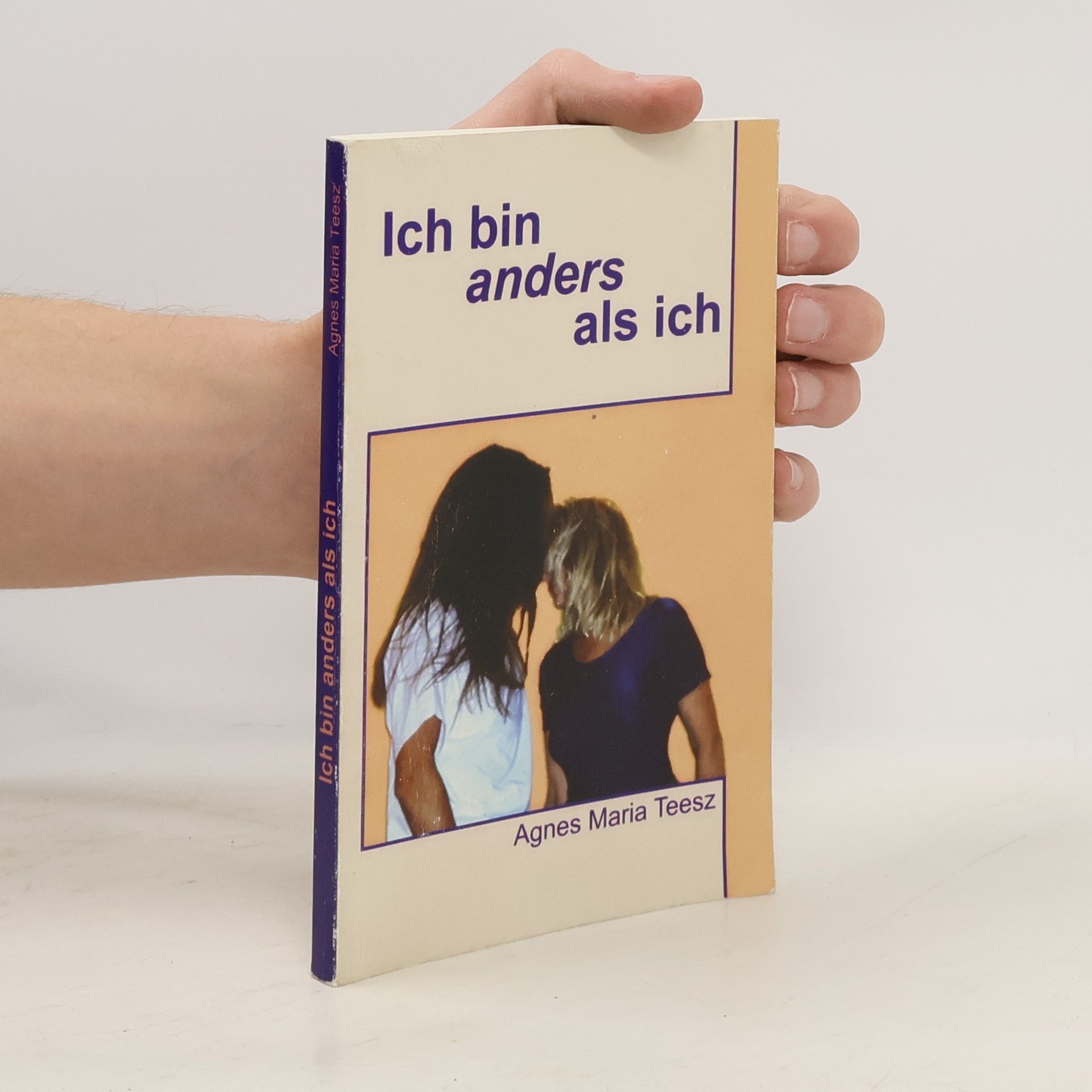 Agnes Maria Teesz Ich bin anders als ich