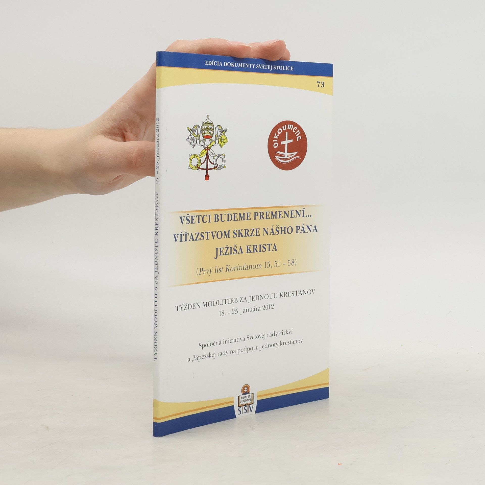 Various authors Všetci budeme premenení... Víťazstvom skrze nášho pána Ježiša Krista (Prvý list Korinťanom 15, 51-58)