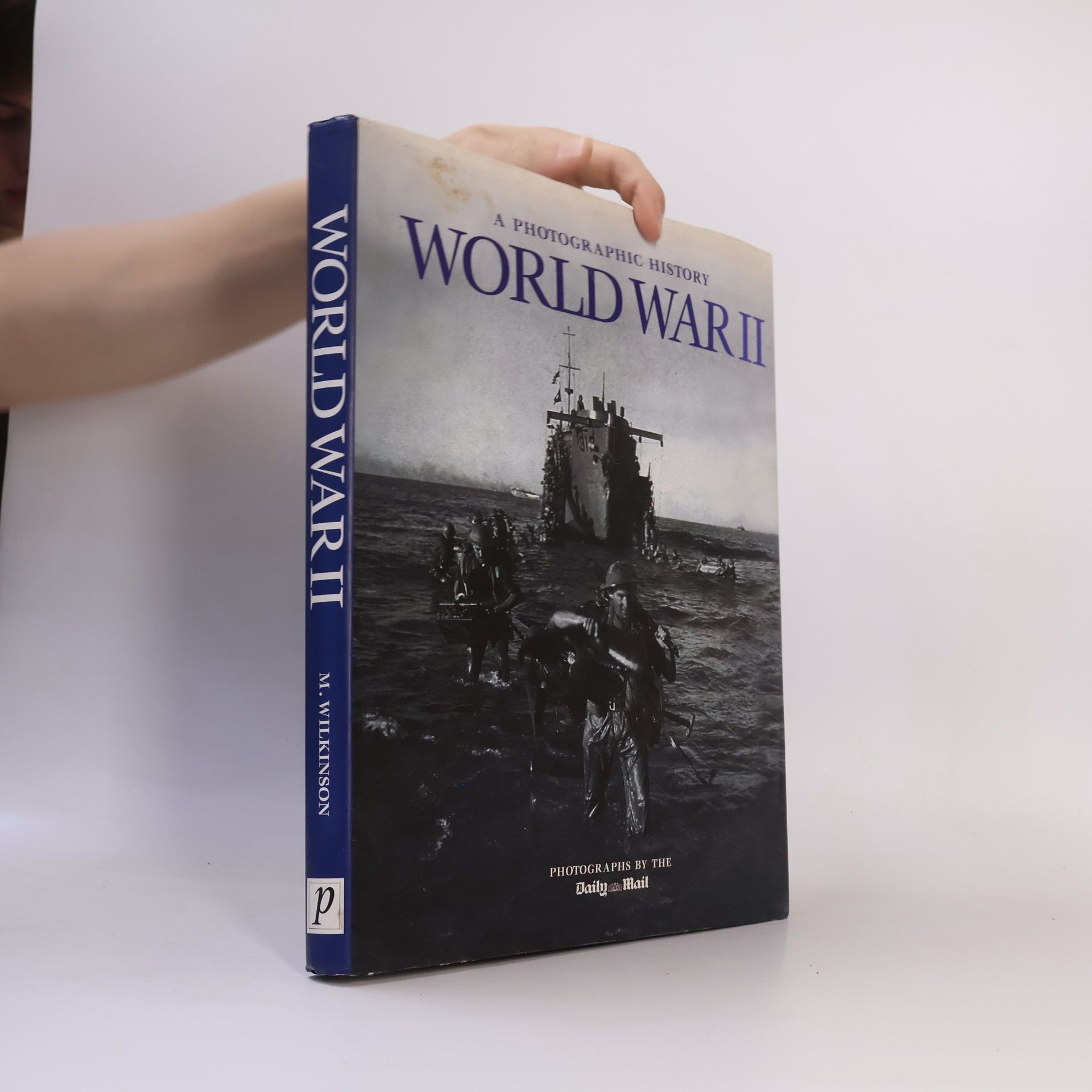 M. Wilkinson A Photographic History of World War II