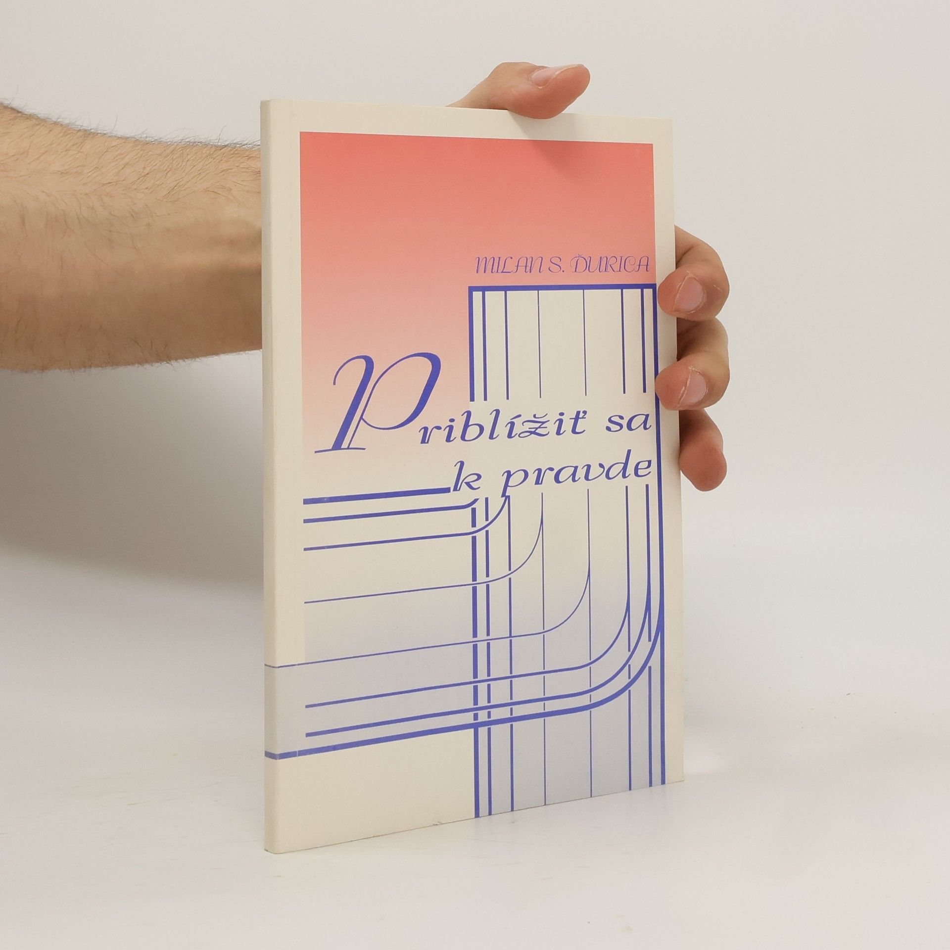 Milan Stanislav Ďurica Priblížiť sa k pravde