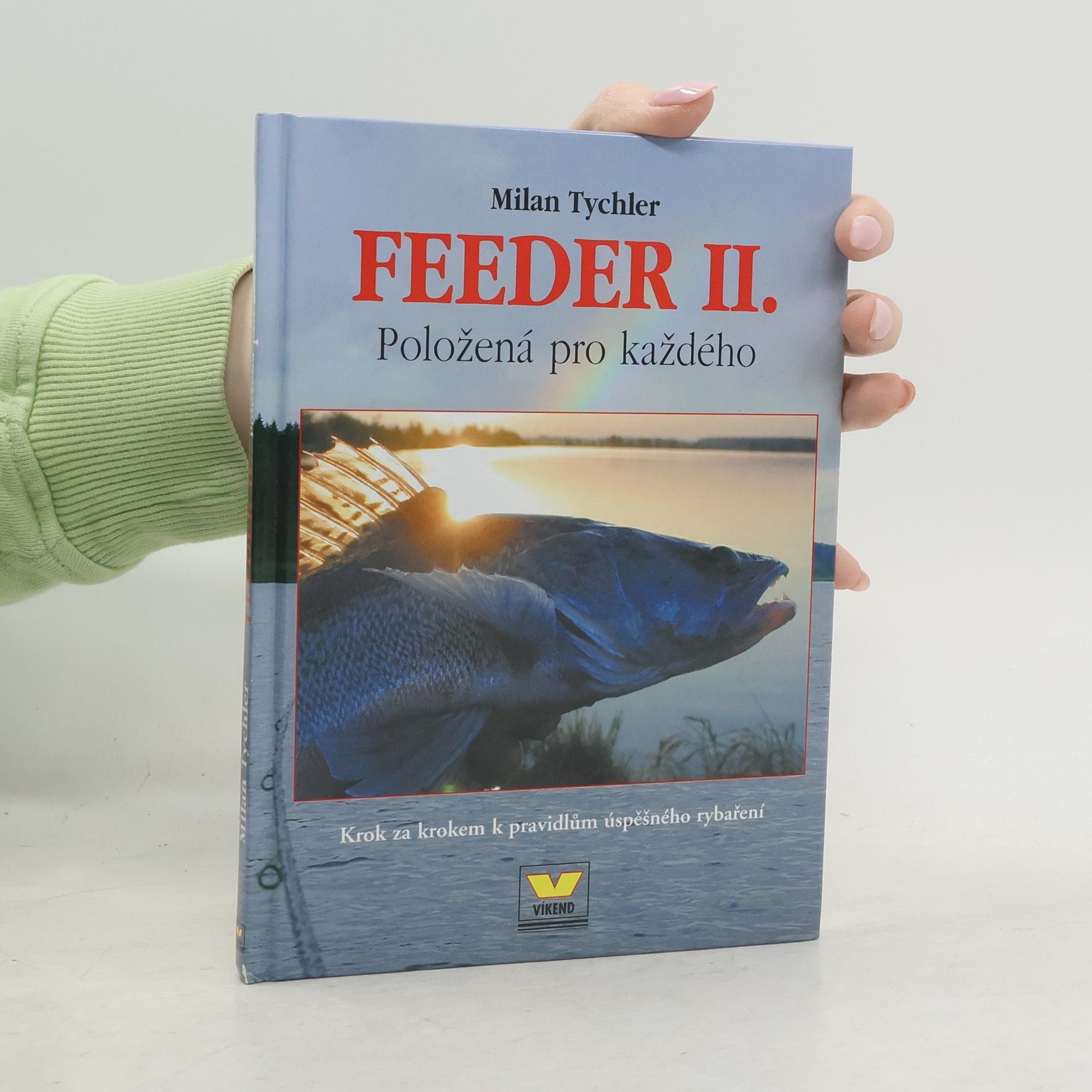 Feeder II. - položená pro každého: Krok za krokem k pravidlům úspěšného rybaření