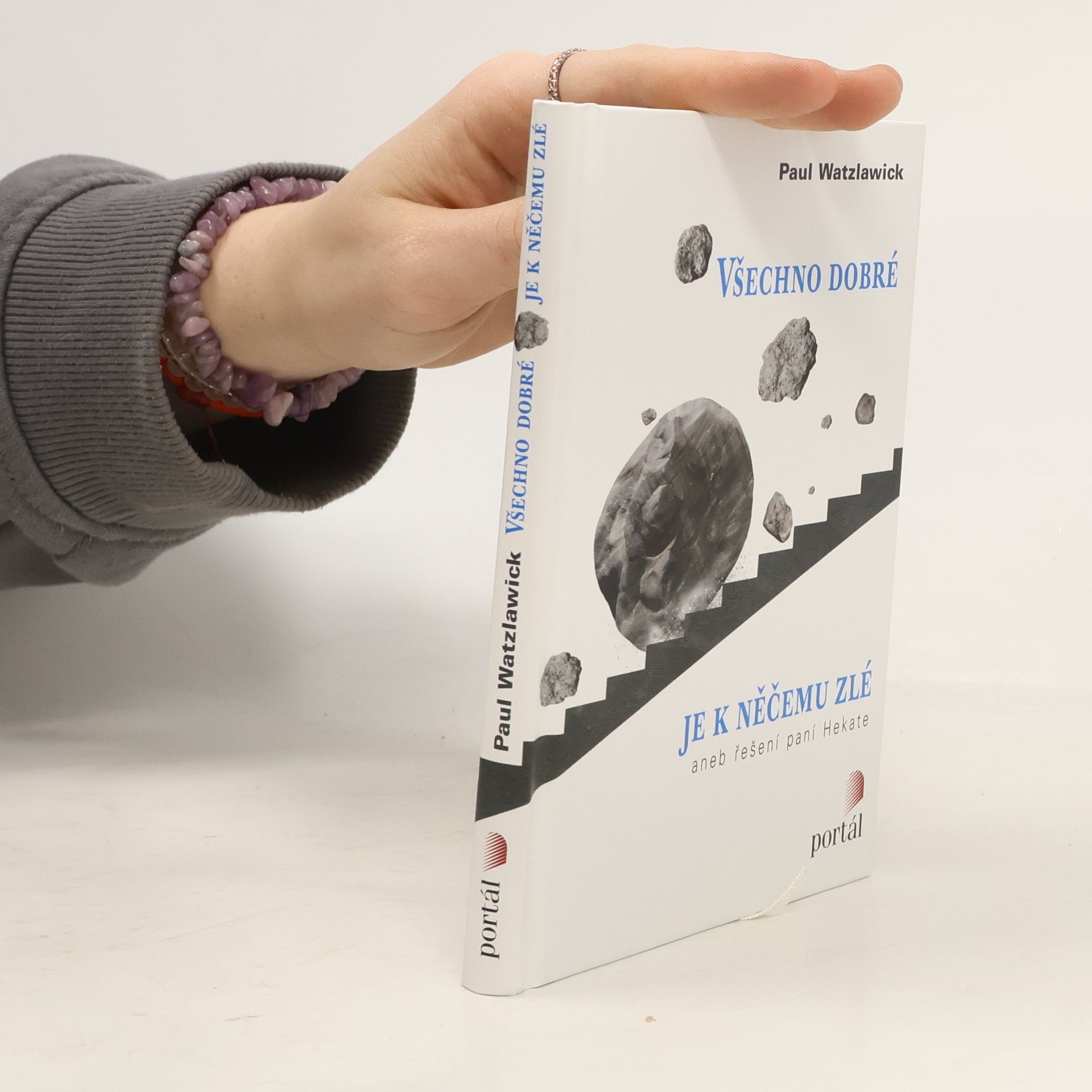 Paul Watzlawick Všechno dobré je k něčemu zlé